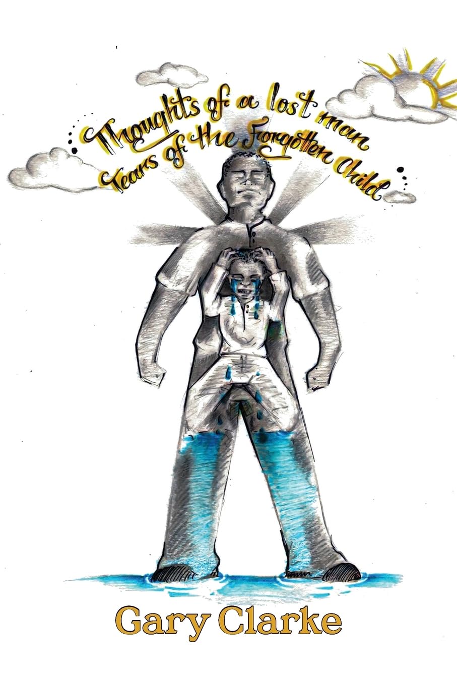 Thoughts of a Lost Man; Tears of a Forgotten Child Health, Nutrition & Fitness