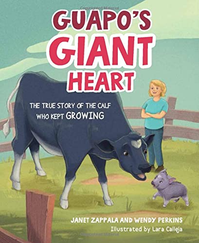 Guapo's Giant Heart: The True Story of the Calf Who Kept Growing Non-fiction