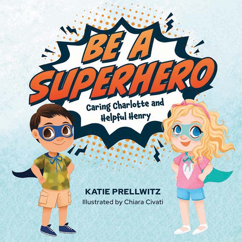 Be a Superhero: Caring Charlotte and Helpful Henry Non-fiction