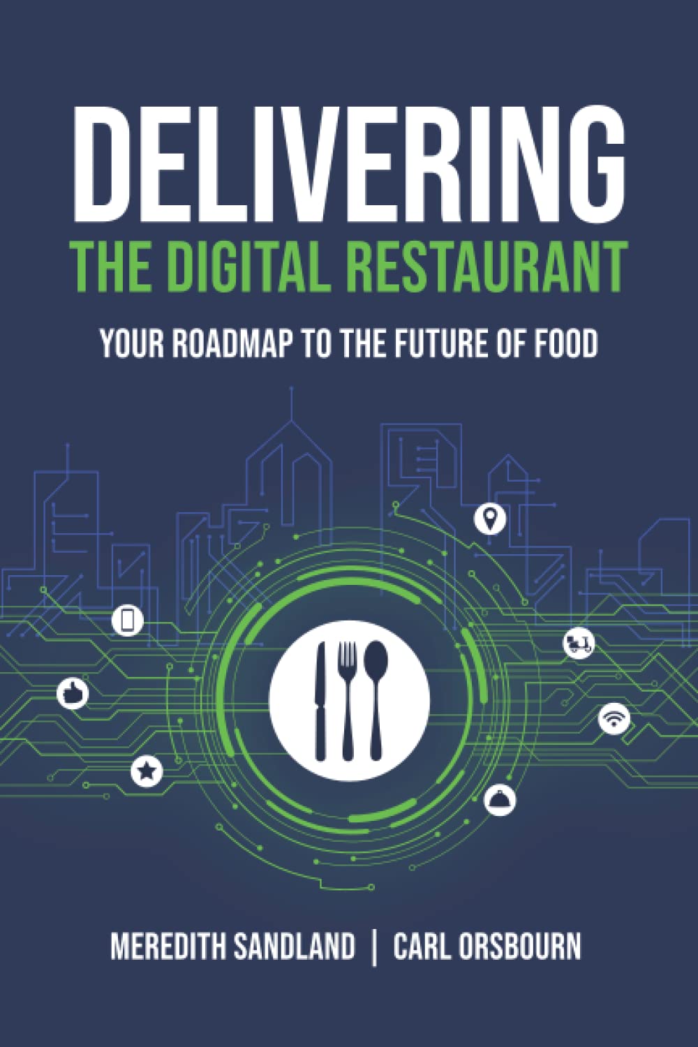 Delivering the Digital Restaurant: Your Roadmap to the Future of Food Business, Finance & Career