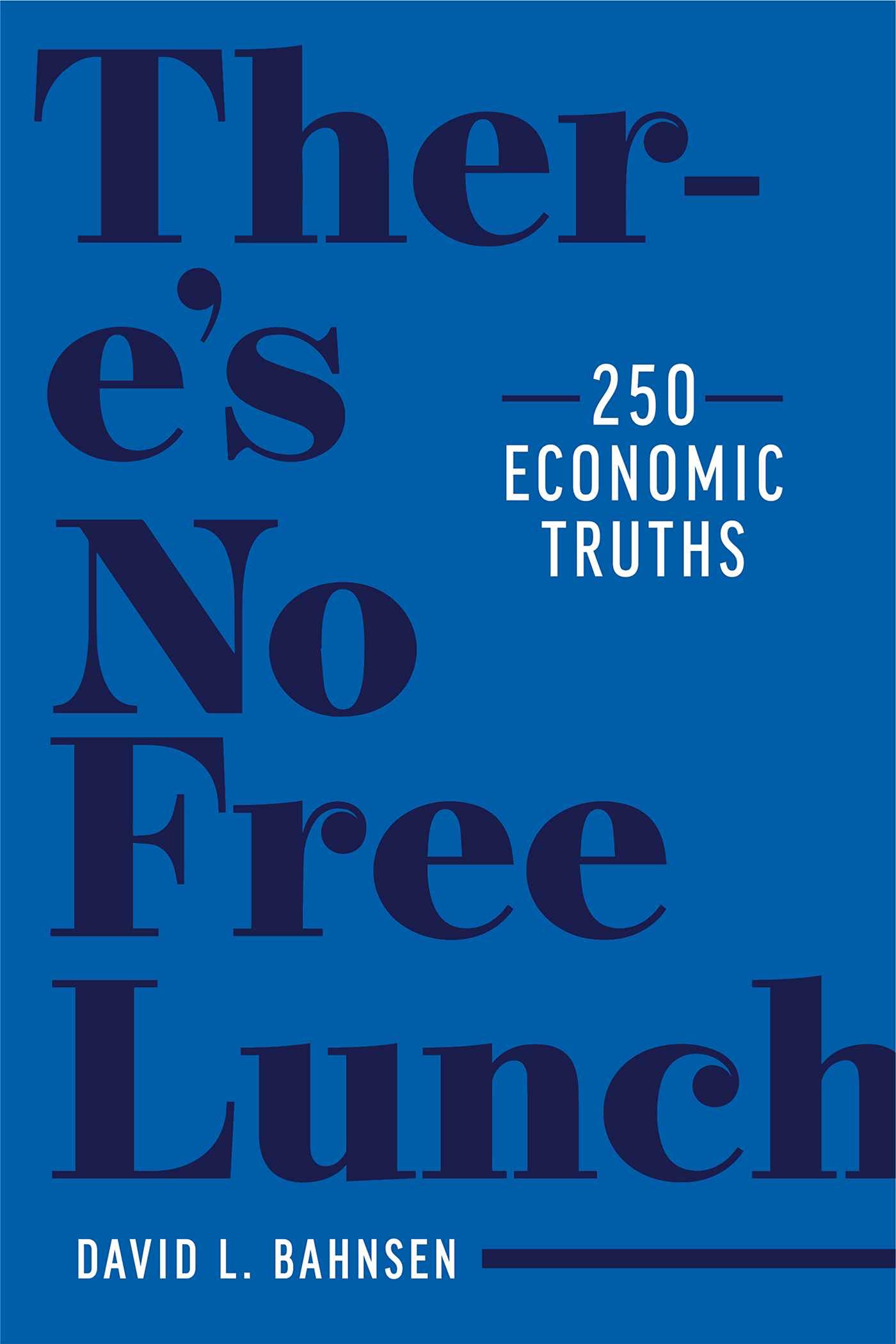 There's No Free Lunch: 250 Economic Truths book