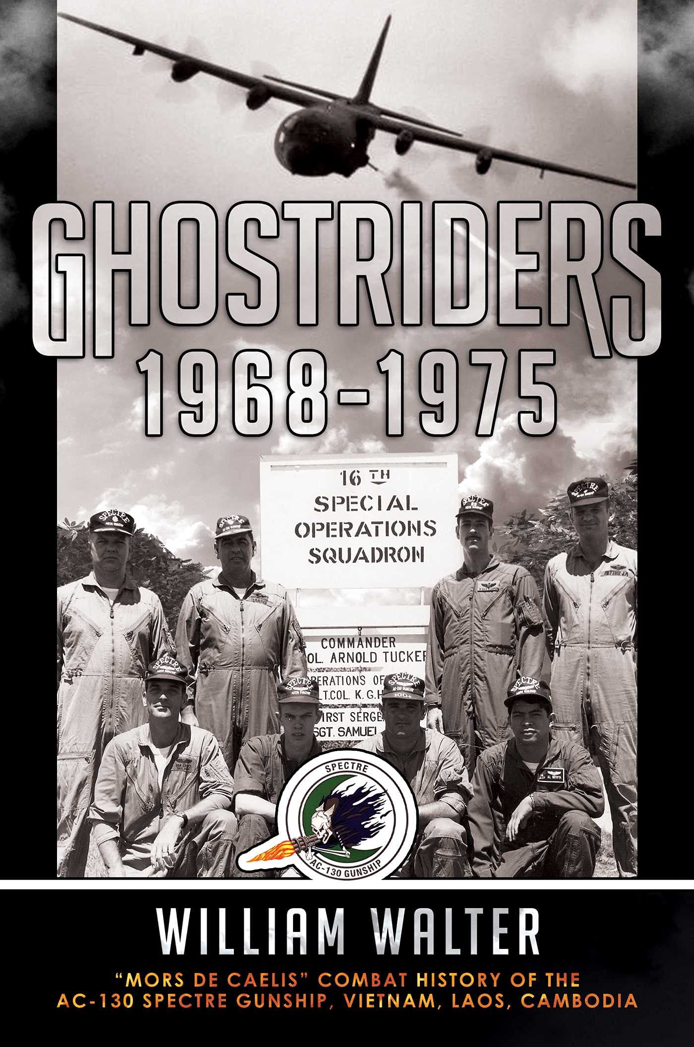 Ghostriders 1968-1975: "Mors De Caelis" Combat History of the AC-130 Spectre Gunship, Vietnam, Laos, Cambodia (Volume 1) Social Sciences