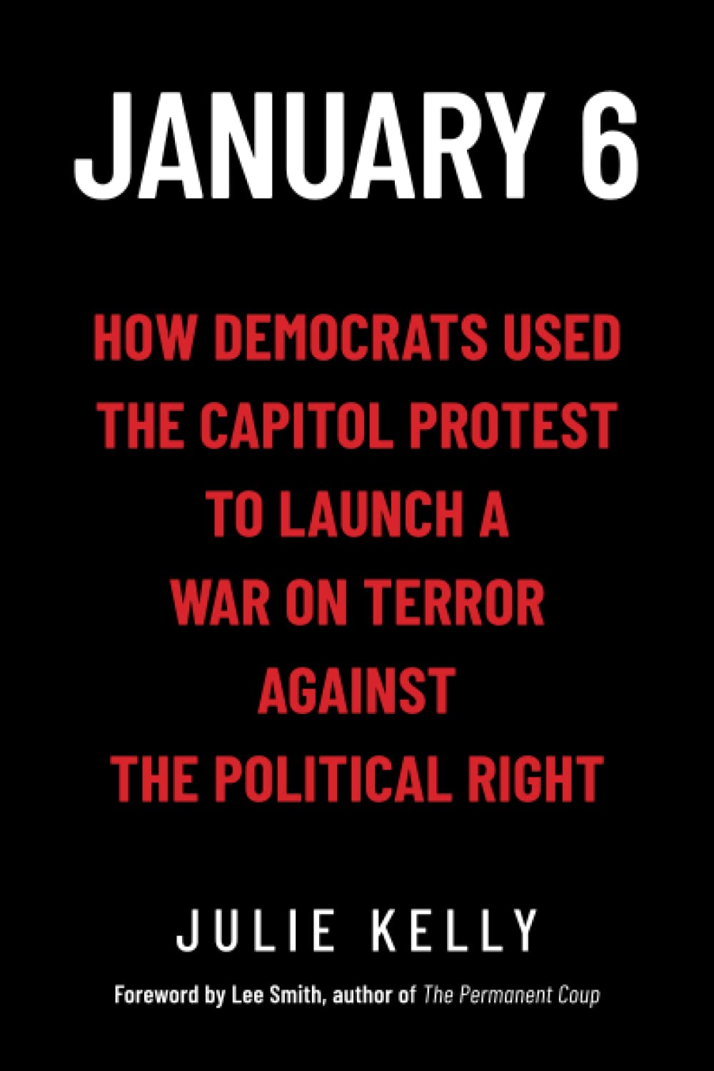 January 6: How Democrats Used the Capitol Protest to Launch a War on Terror Against the Political Right Social Sciences