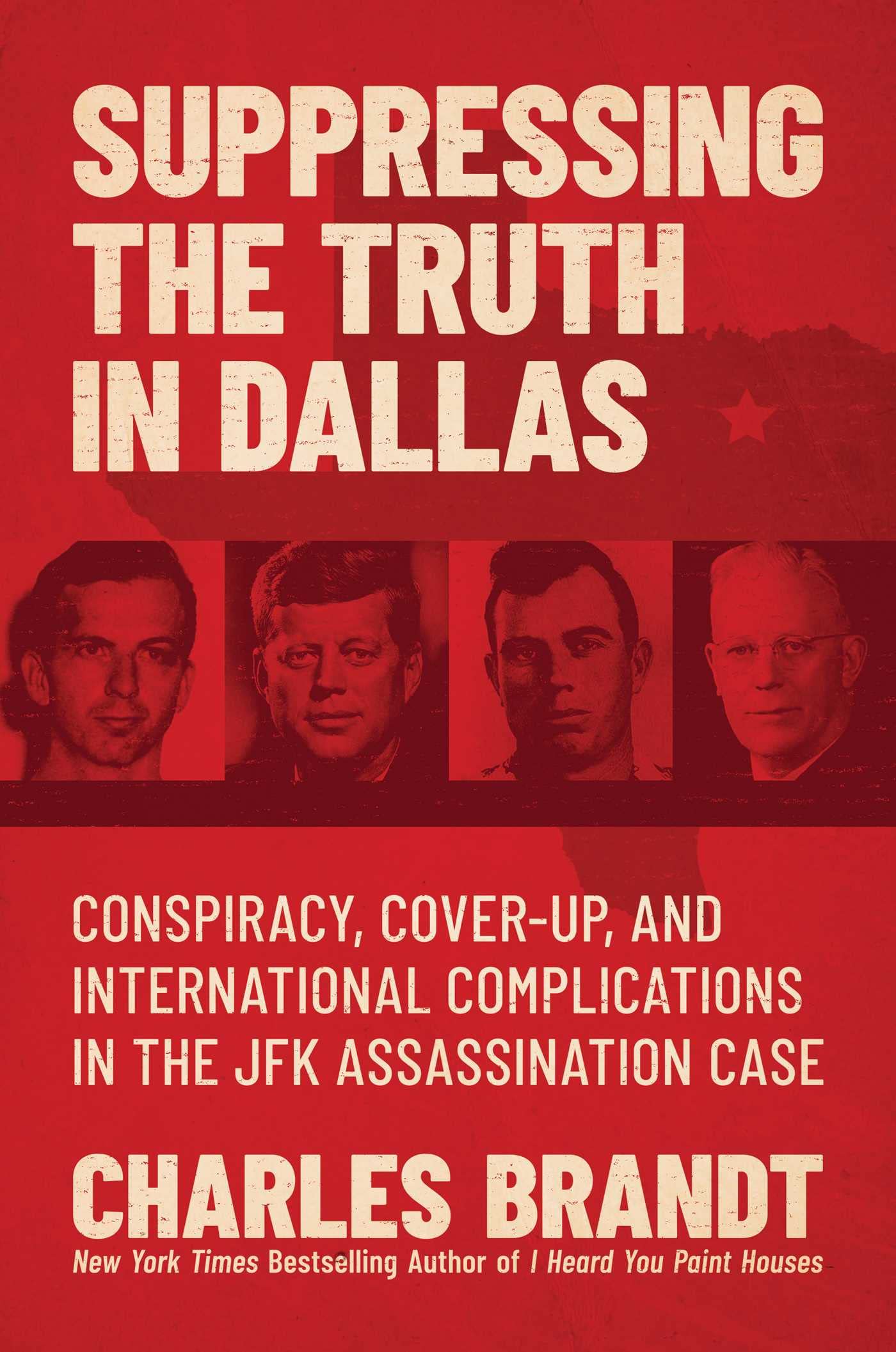 Suppressing the Truth in Dallas: Conspiracy, Cover-Up, and International Complications in the JFK Assassination Case Politics & Society Books