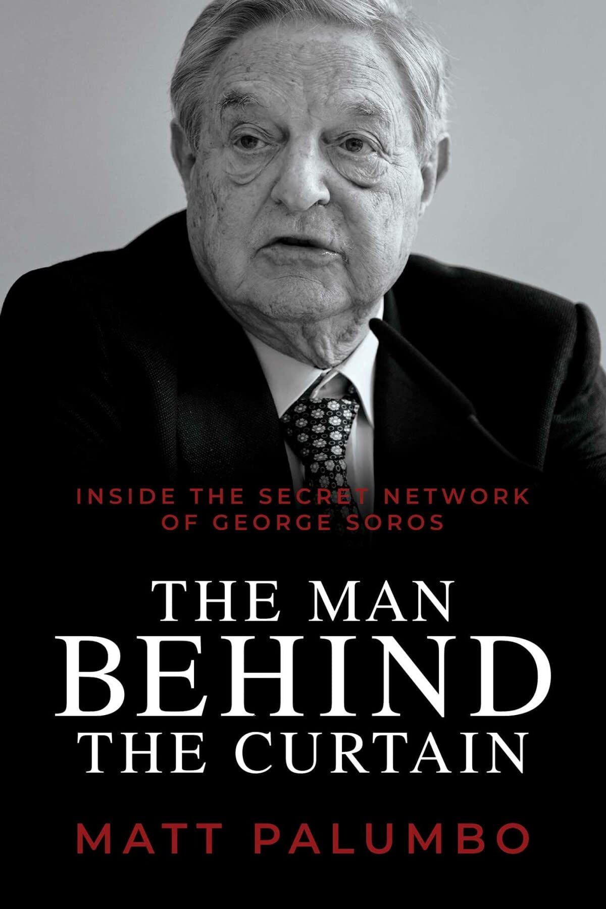 Man Behind the Curtain: Inside the Secret Network of George Soros Politics & Society