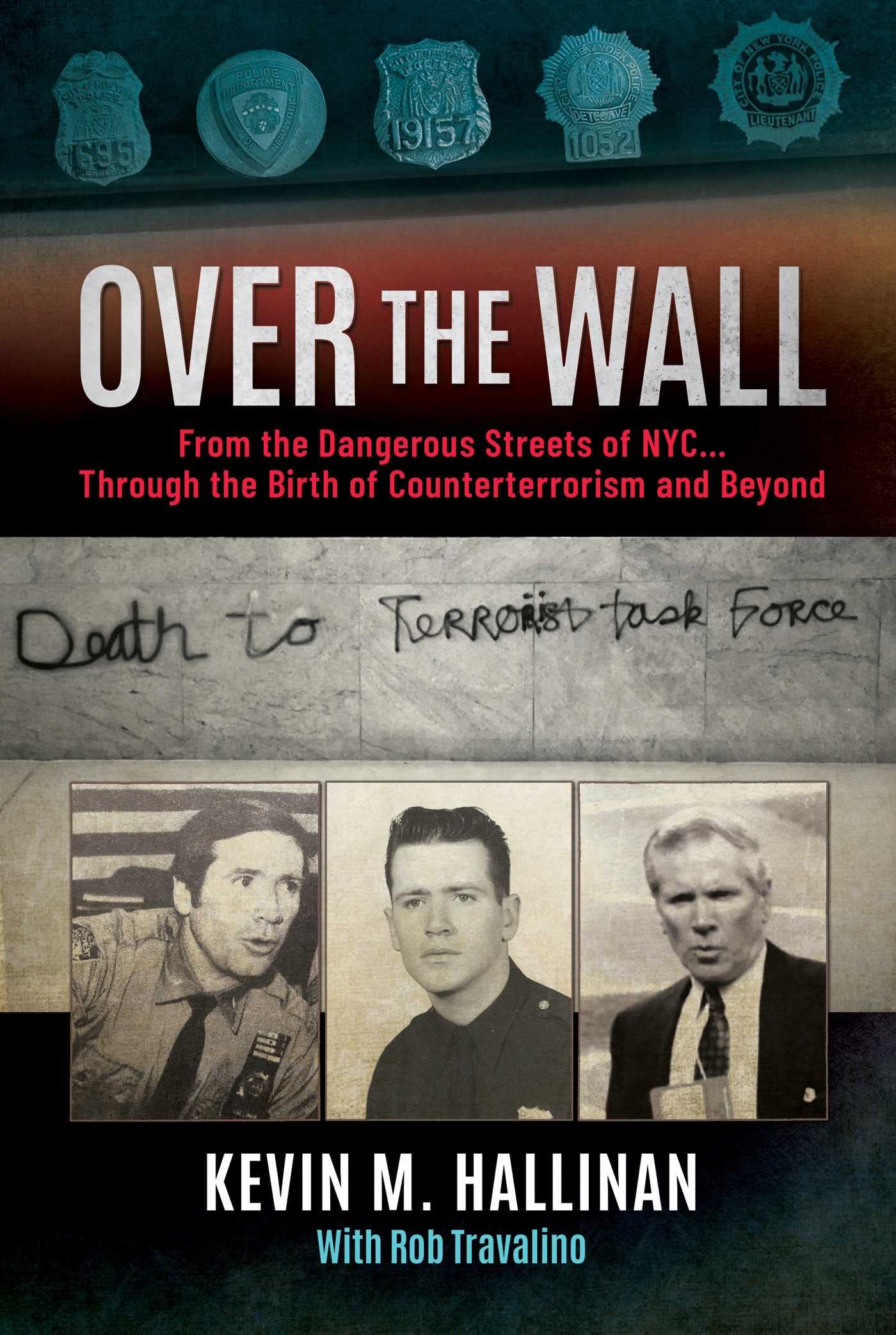 Over the Wall: From the Dangerous Streets of NYC…Through the Birth of Counterterrorism and Beyond Law