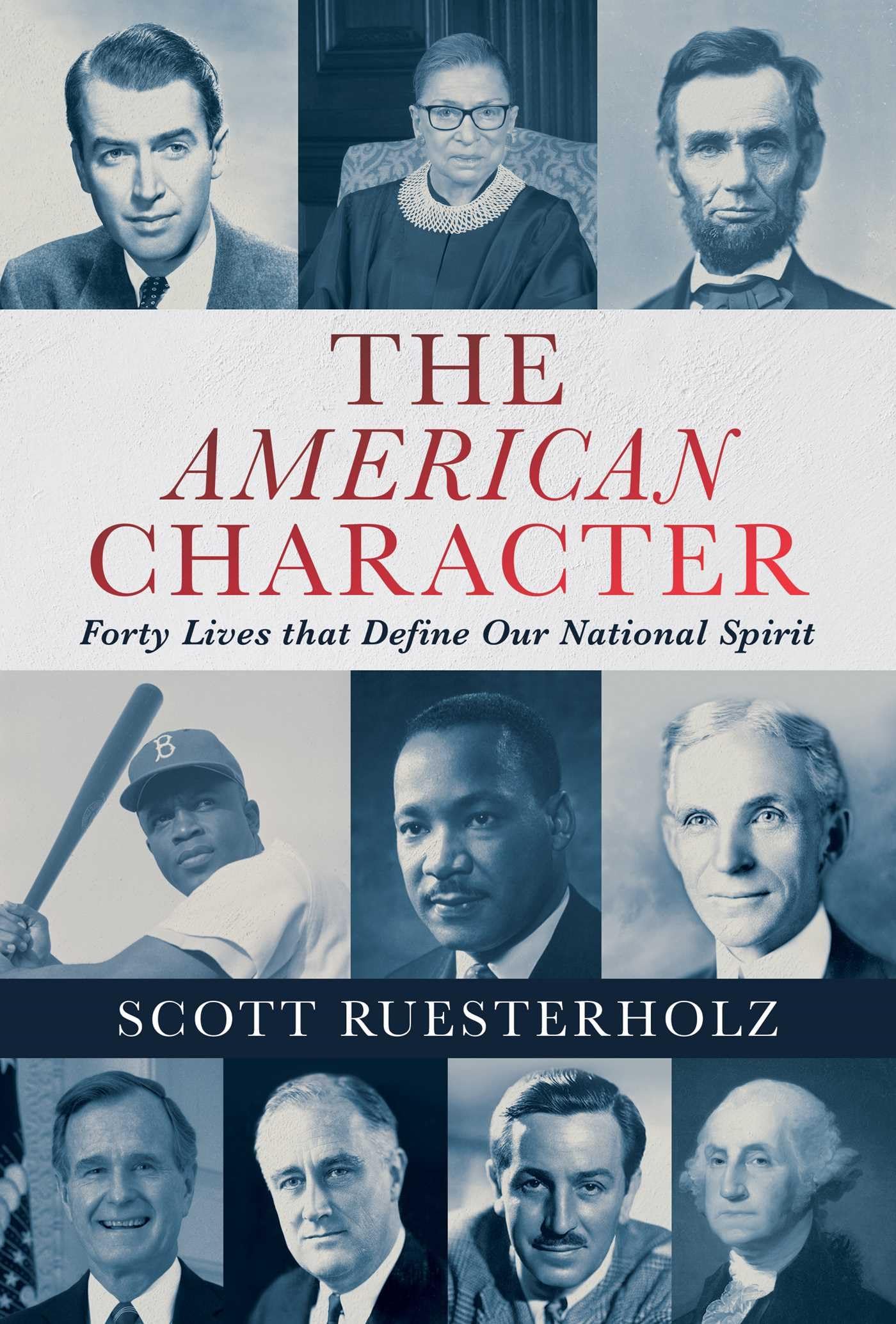 The American Character: Forty Lives that Define Our National Spirit Politics & History