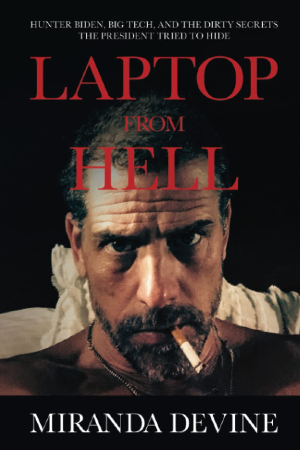 Laptop from Hell: Hunter Biden, Big Tech, and the Dirty Secrets the President Tried to Hide Social Sciences