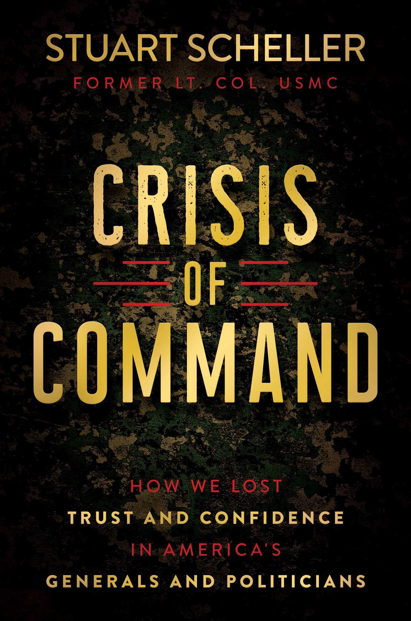 Crisis of Command: How We Lost Trust and Confidence in America's Generals and Politicians book