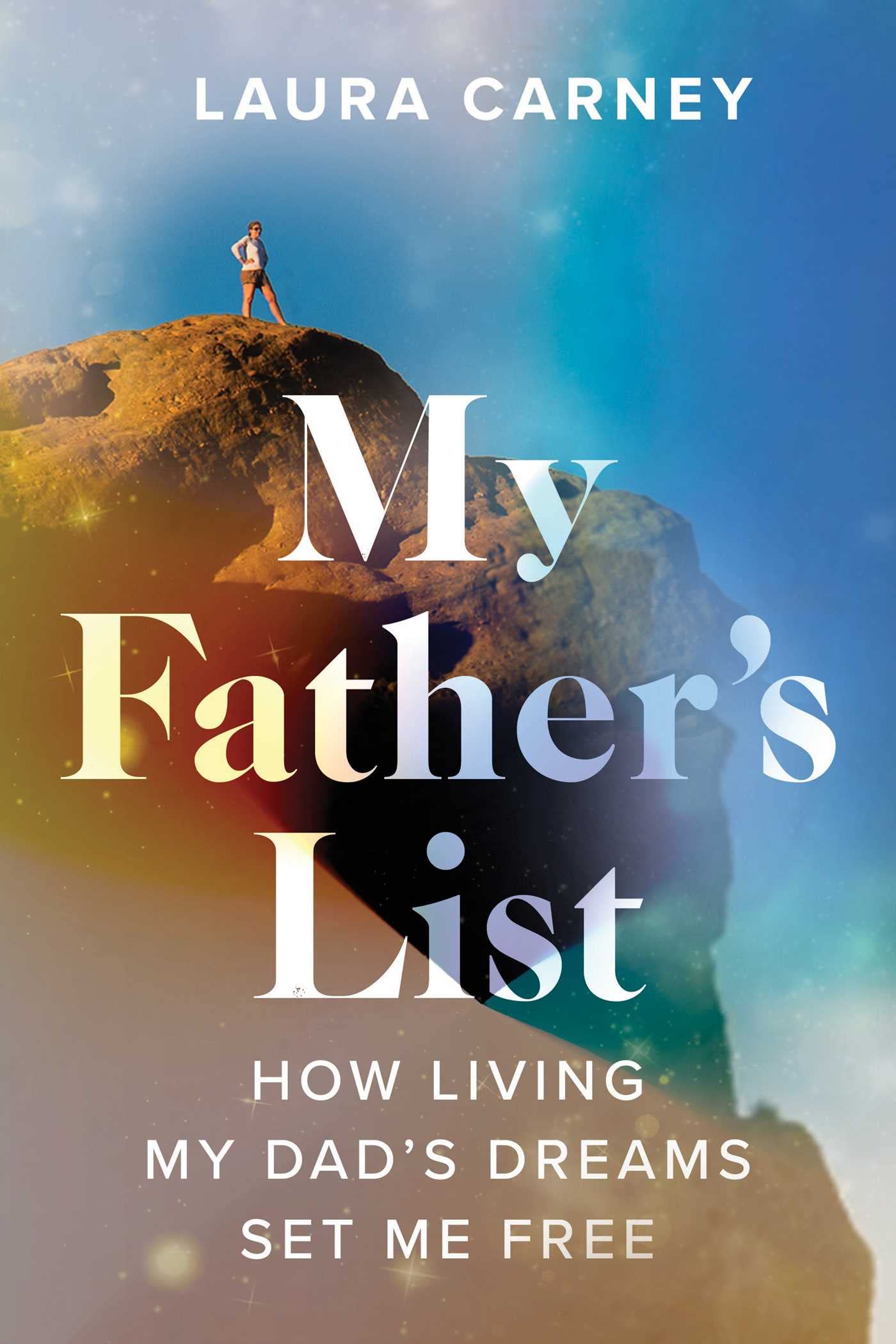 My Father's List: How Living My Dad's Dreams Set Me Free Memories