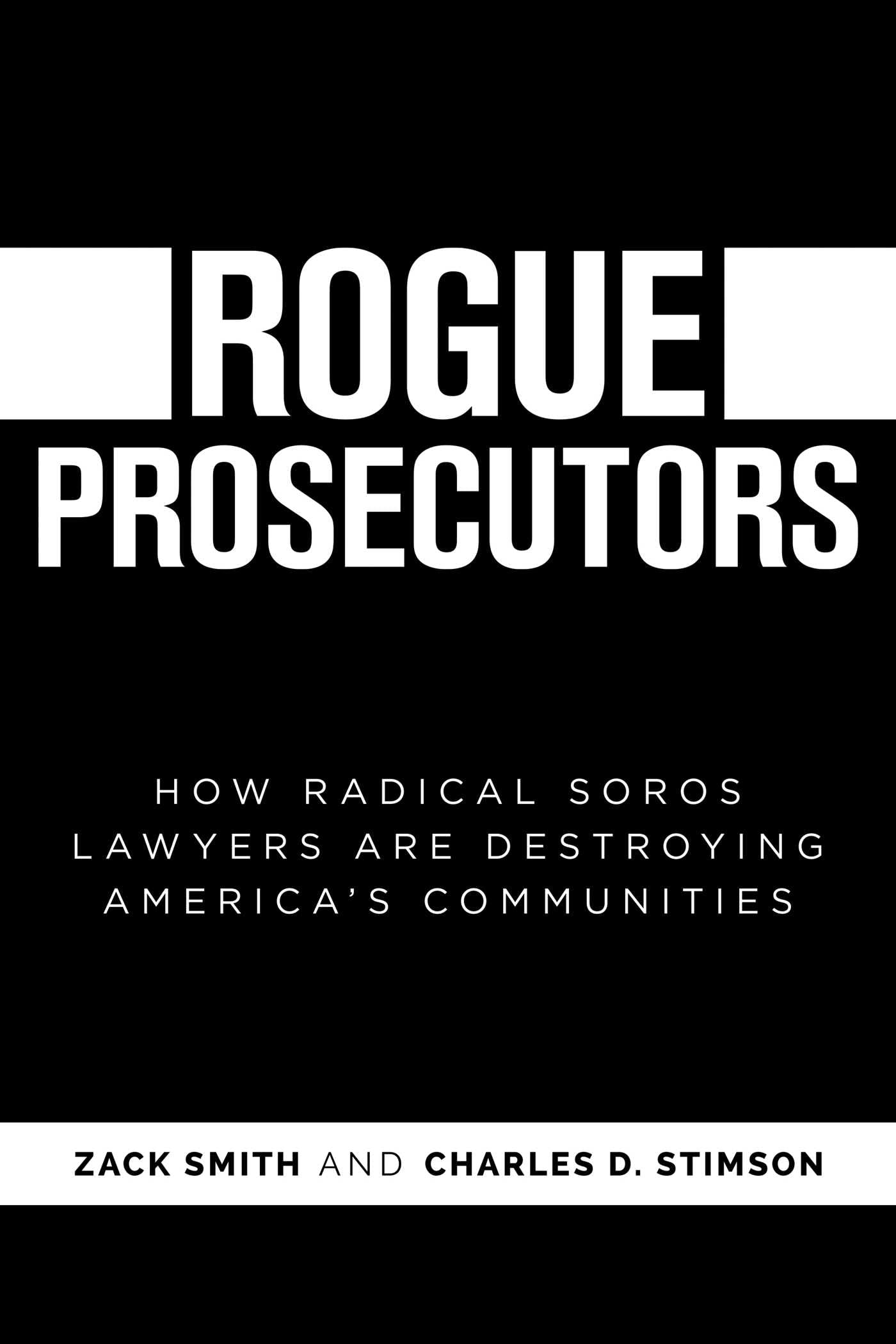 Rogue Prosecutors: How Radical Soros Lawyers Are Destroying America's Communities Law