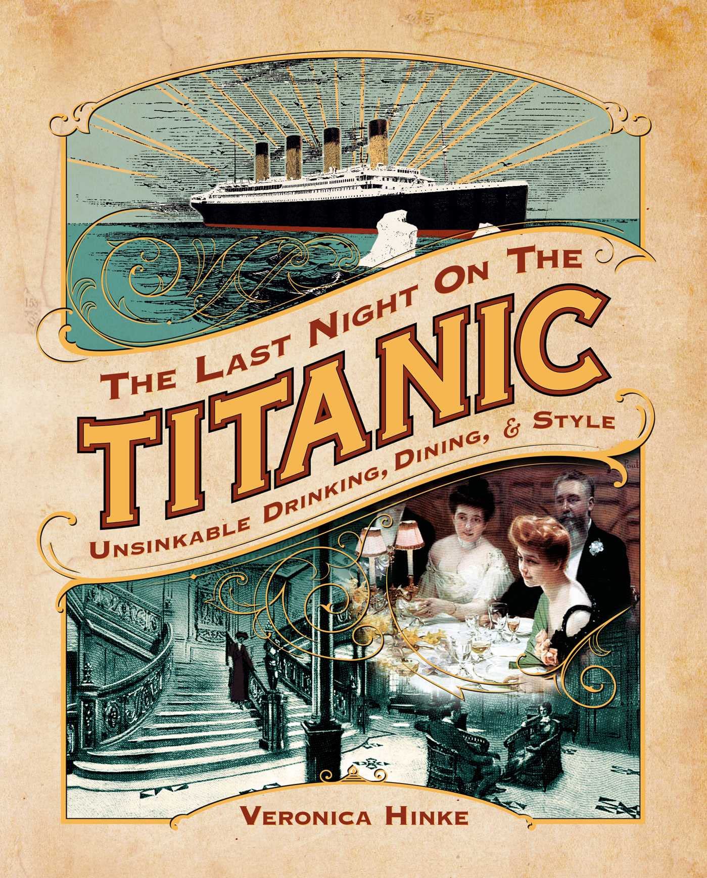 The Last Night on the Titanic: Unsinkable Drinking, Dining, and Style Books