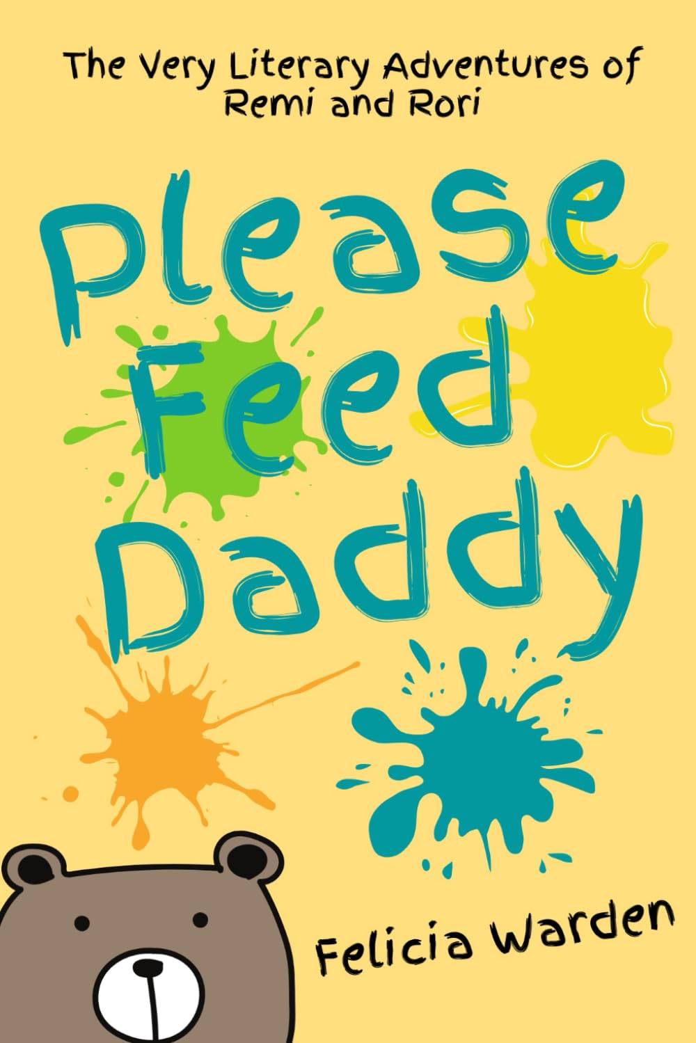 Please Feed Daddy (The Very Literary Adventures of Remi and Rori, Band 2) Non-fiction