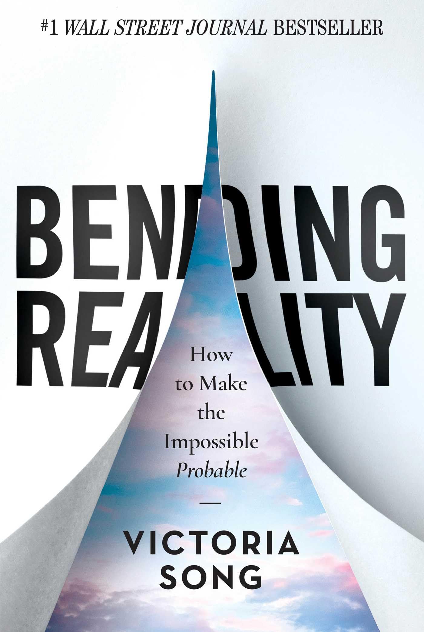 Bending Reality: How to Make the Impossible Probable Business, Finance & Career