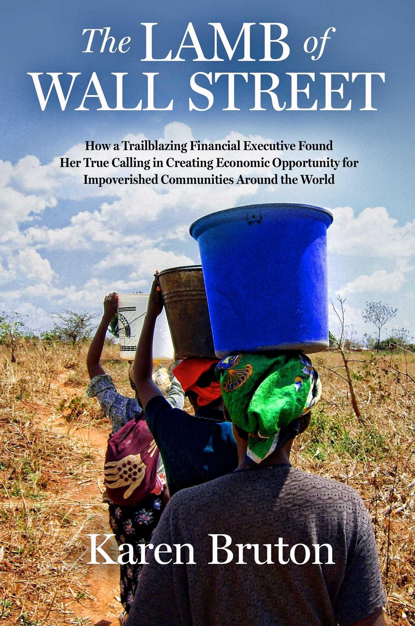 The Lamb of Wall Street: How a Trailblazing Financial Executive Found Her True Calling in Creating Economic Opportunity for Impoverished Communities Around the World Memories