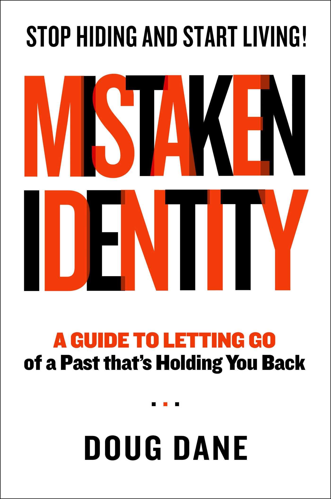 Mistaken Identity: A Guide to Letting Go of a Past That's Holding You Back Business, Finance & Career