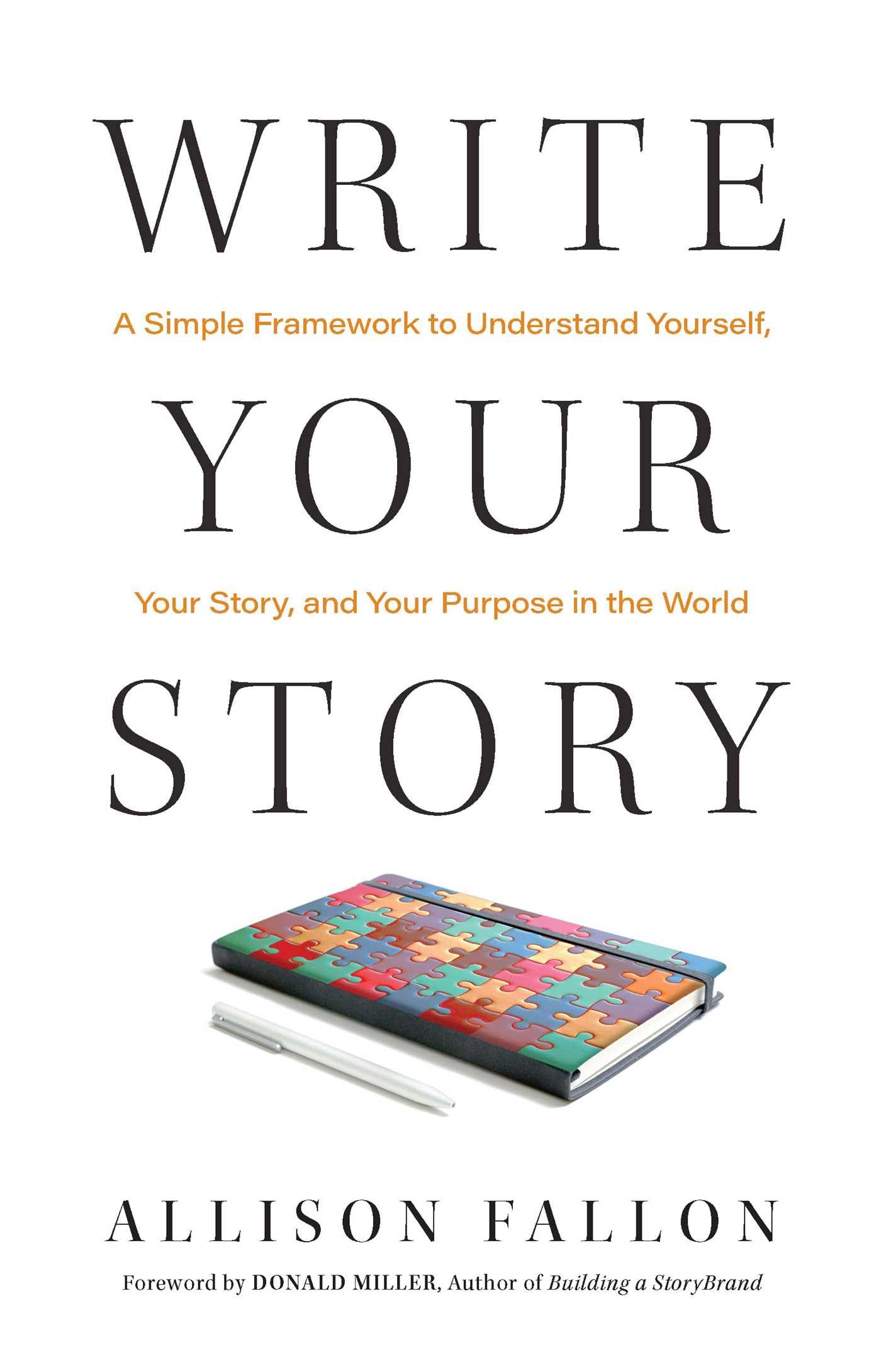 Write Your Story: A Simple Framework to Understand Yourself, Your Story, and Your Purpose in the World Media & Communication