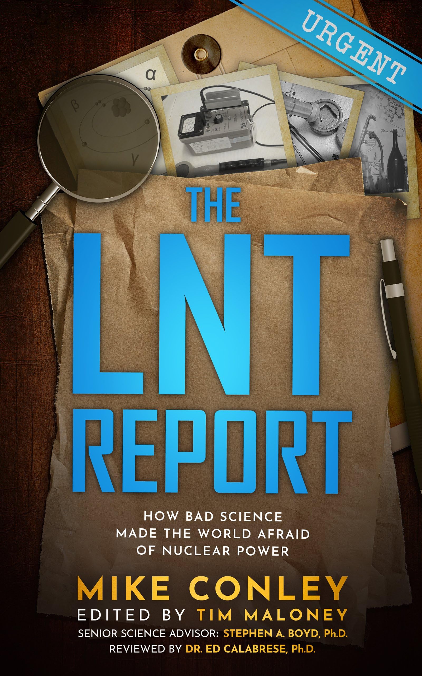 The LNT Report: How Bad Science Made The World Afraid of Nuclear Power Natural Sciences