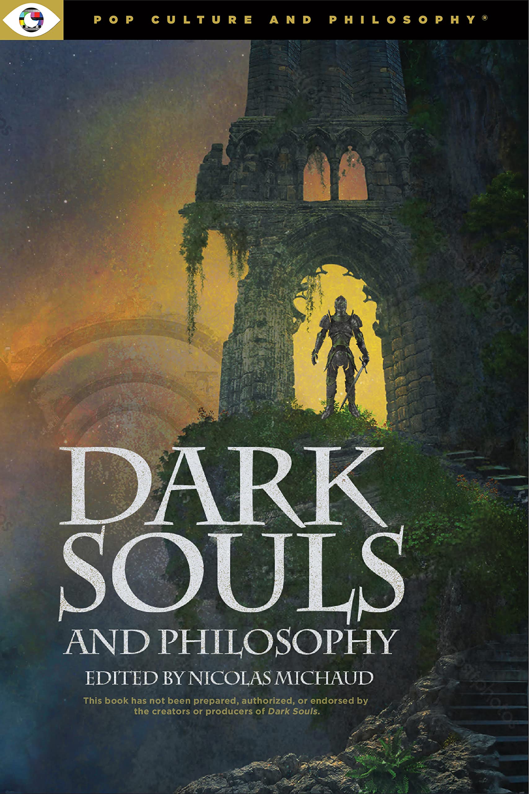 Dark Souls and Philosophy (Pop Culture and Philosophy) Philosophy