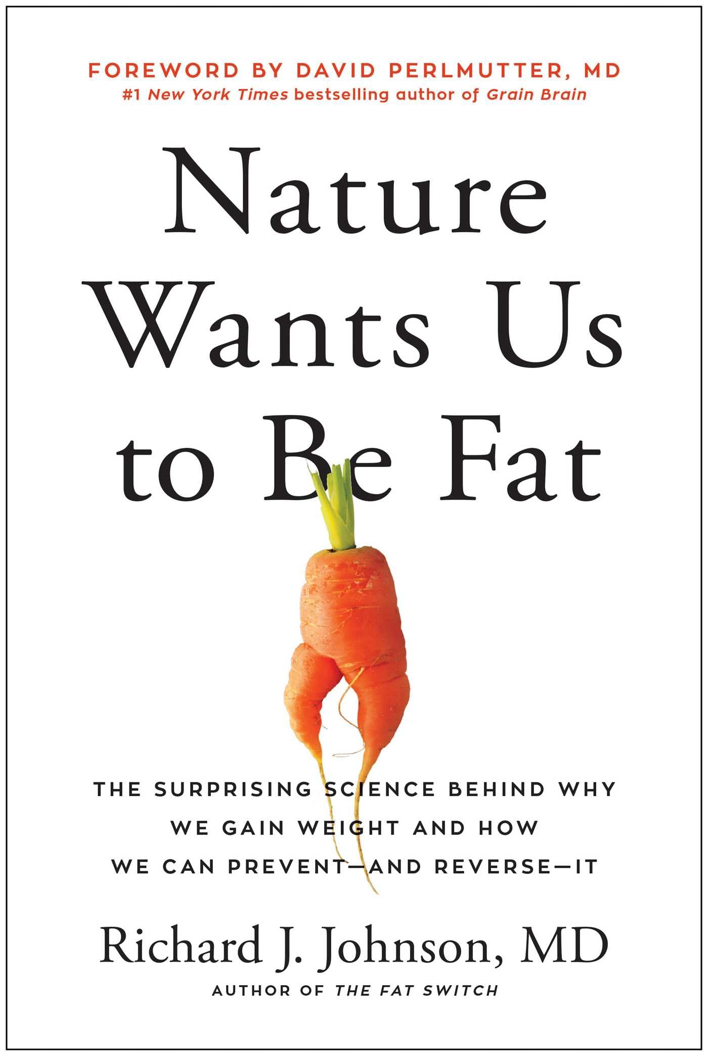 Nature Wants Us to Be Fat: The Surprising Science Behind Why We Gain Weight and How We Can Prevent--and Reverse--It Medicine