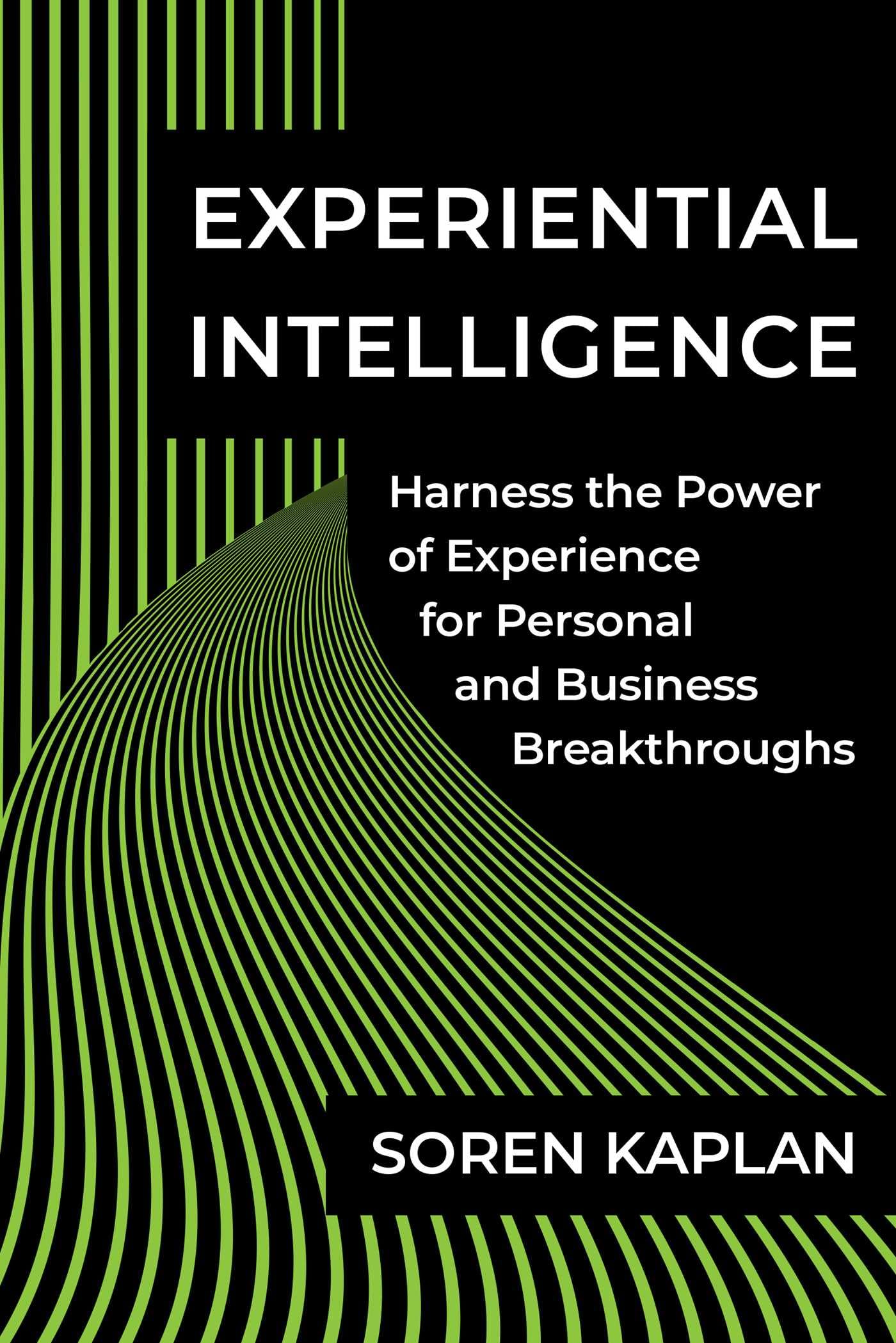 Experiential Intelligence: Harness the Power of Experience for Personal and Business Breakthroughs book