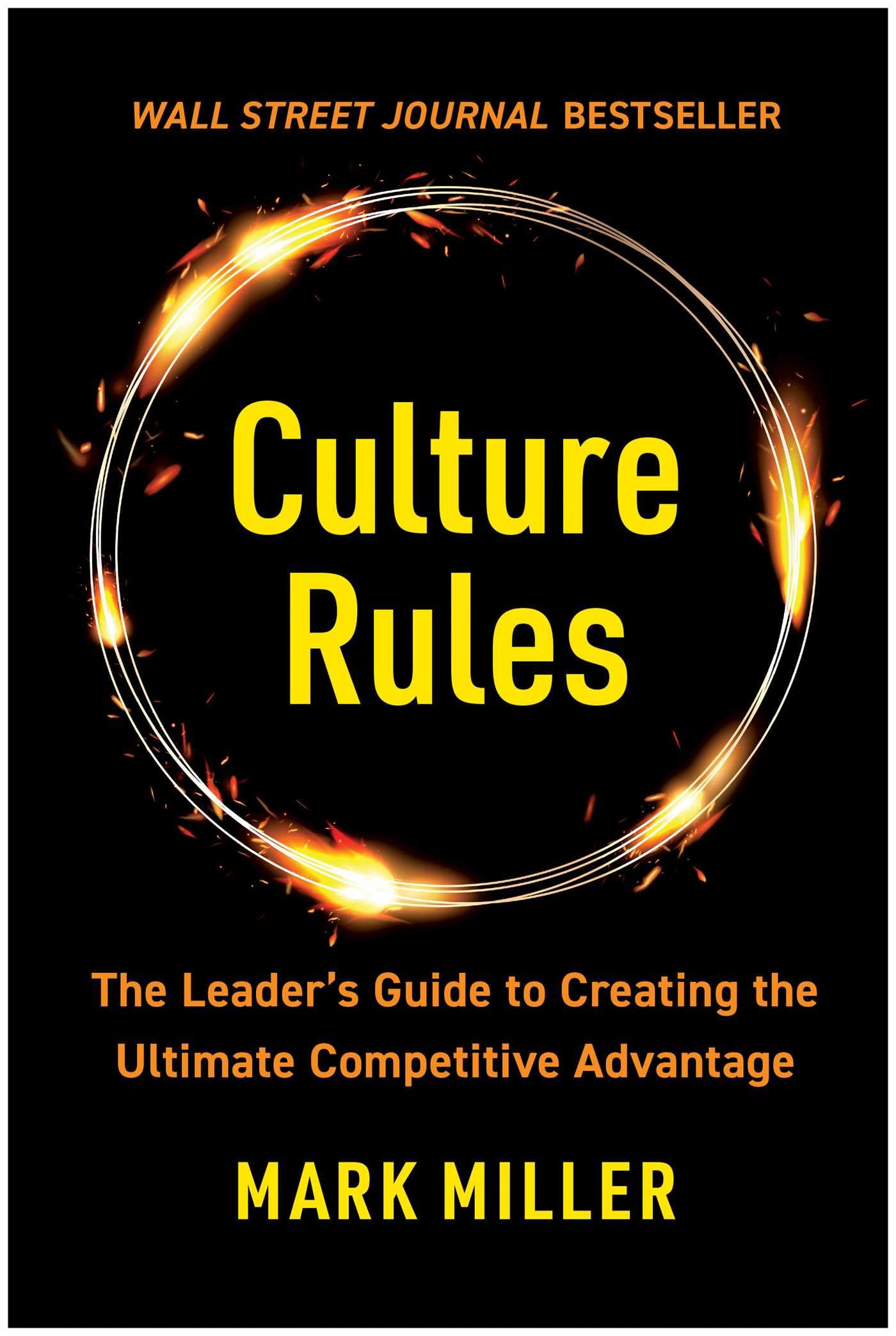 Culture Rules: The Leader's Guide to Creating the Ultimate Competitive Advantage Business, Finance & Career