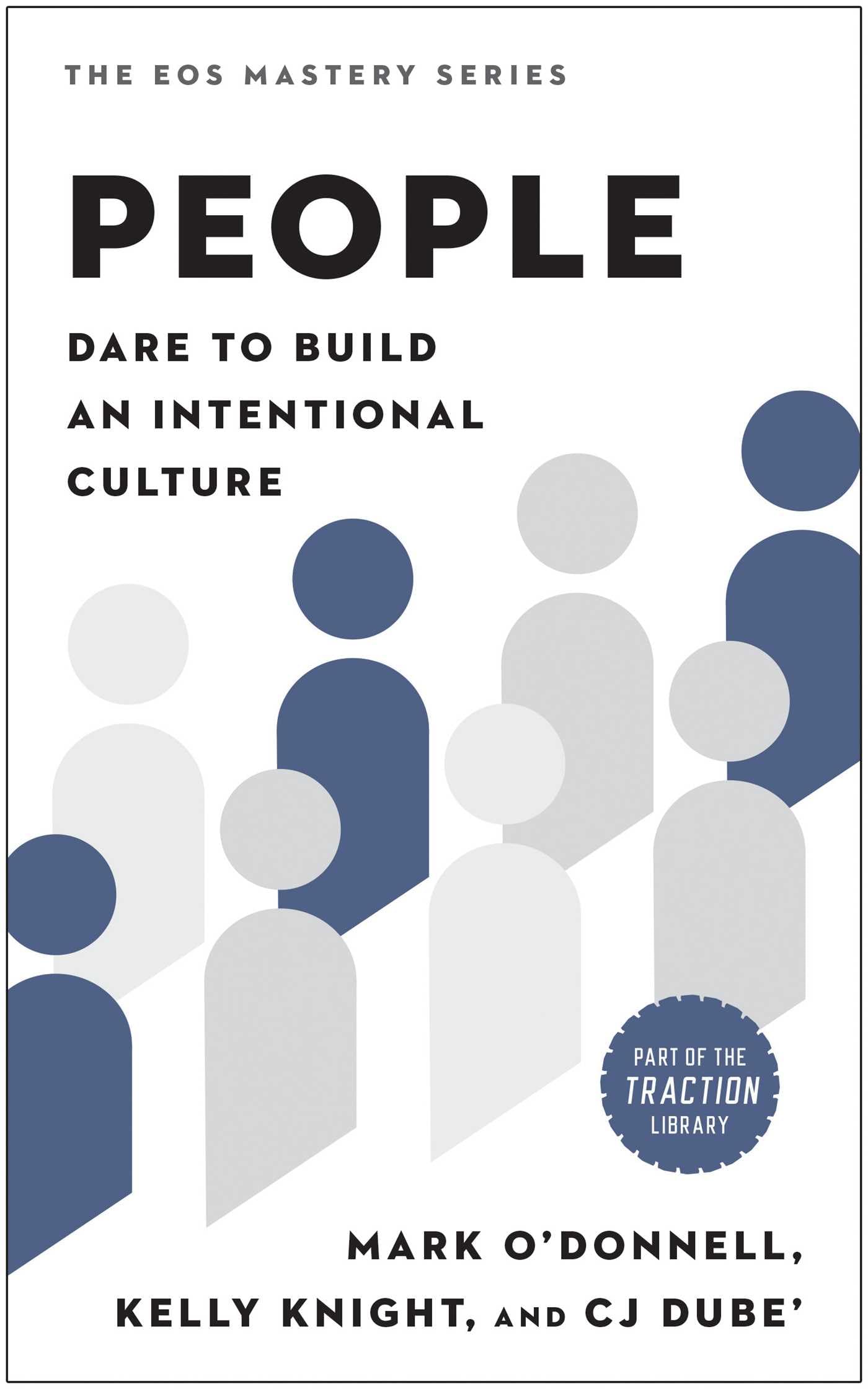 People: Dare to Build an Intentional Culture (The EOS Mastery Series) Business, Finance & Career