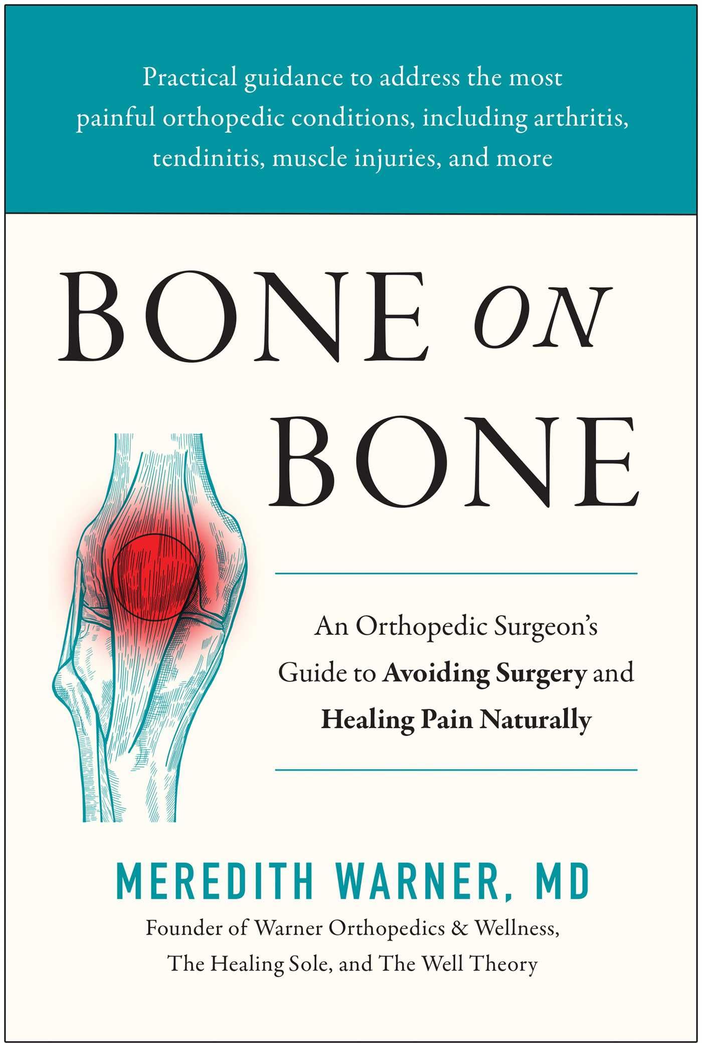 Bone on Bone: An Orthopedic Surgeon's Guide to Avoiding Surgery and Healing Pain Naturally Medicine