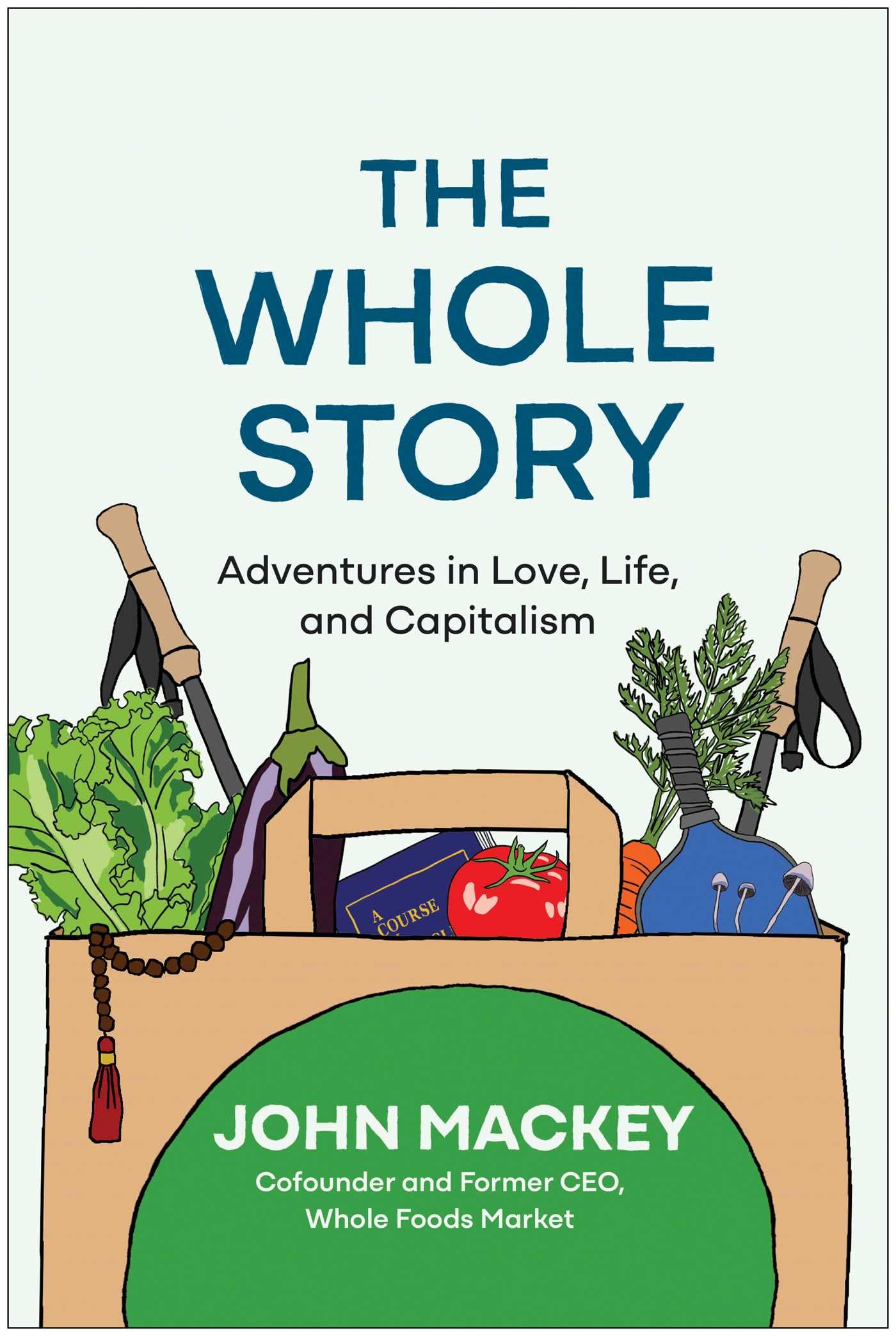 The Whole Story: Adventures in Love, Life, and Capitalism book