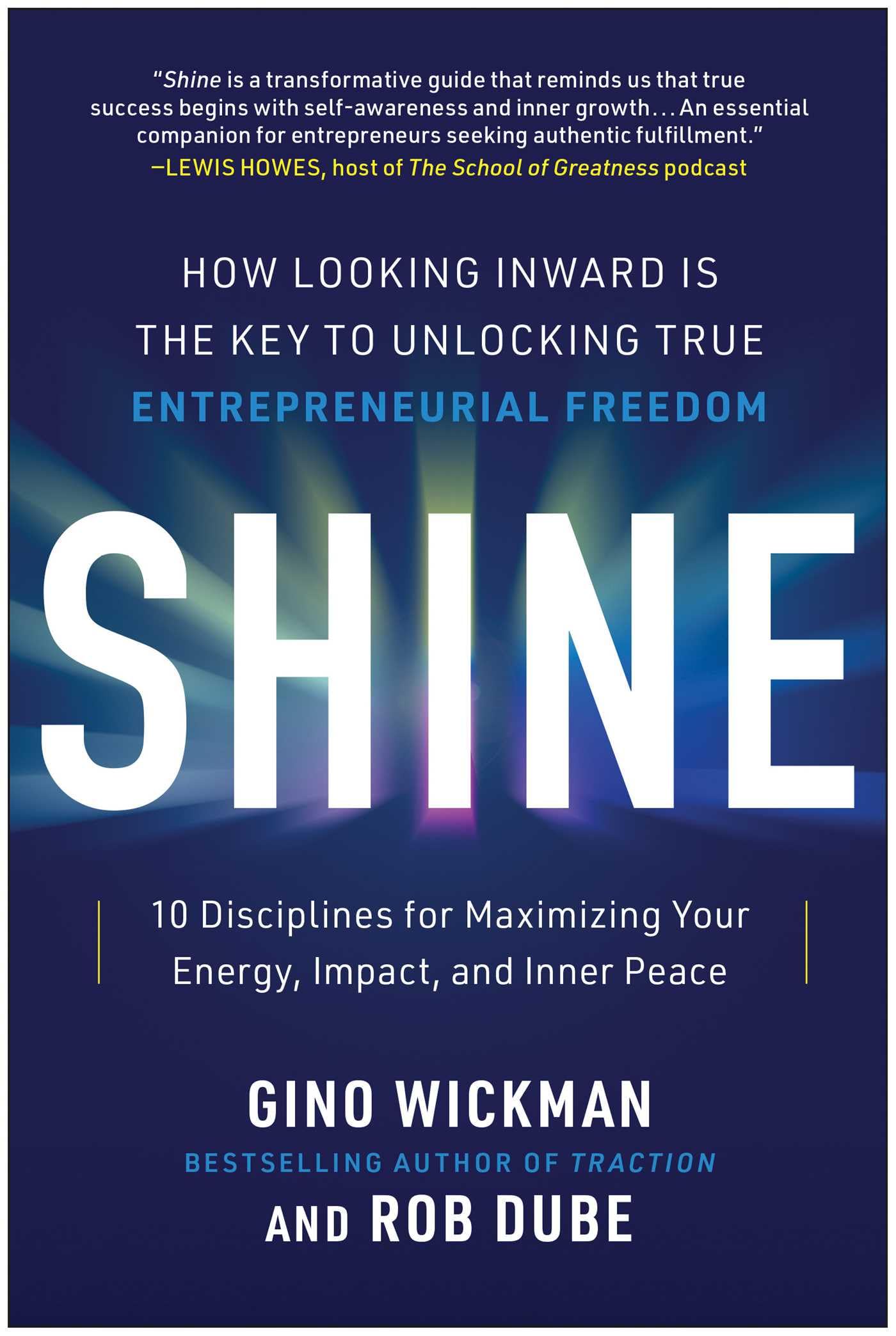 Shine: How Looking Inward Is the Key to Unlocking True Entrepreneurial Freedom Business, Finance & Career
