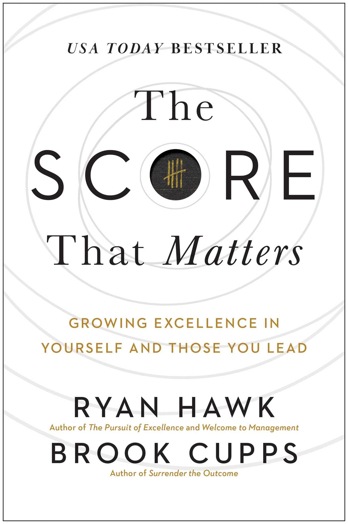 The Score That Matters: Growing Excellence in Yourself and Those You Lead Business, Finance & Career