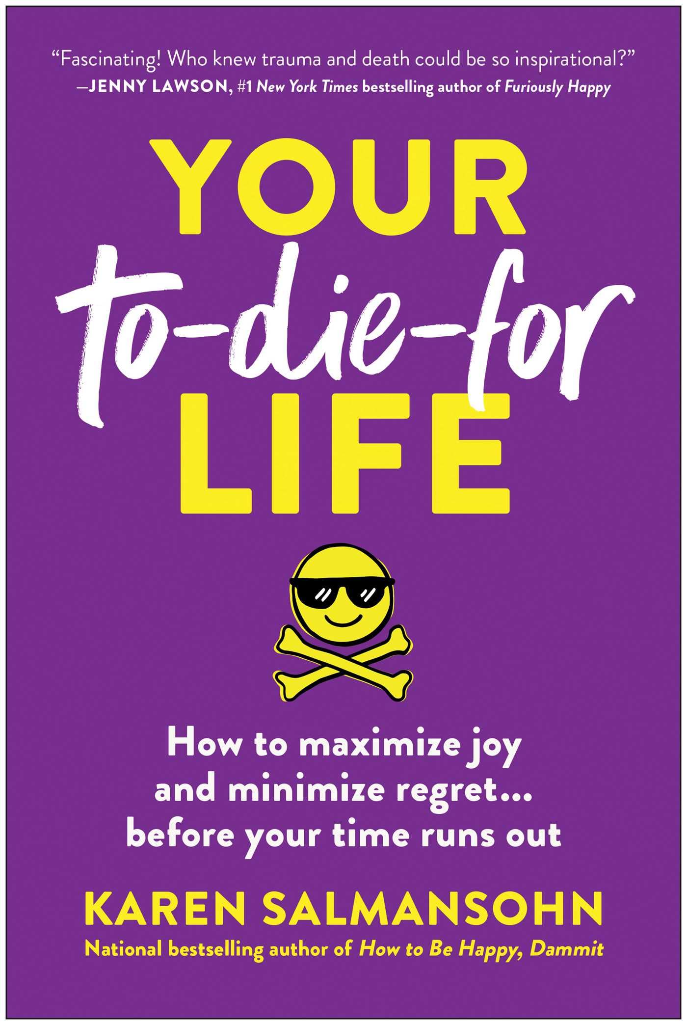 Your To-Die-For Life: How to Maximize Joy and Minimize Regret . . . Before Your Time Runs Out Death & Mourning