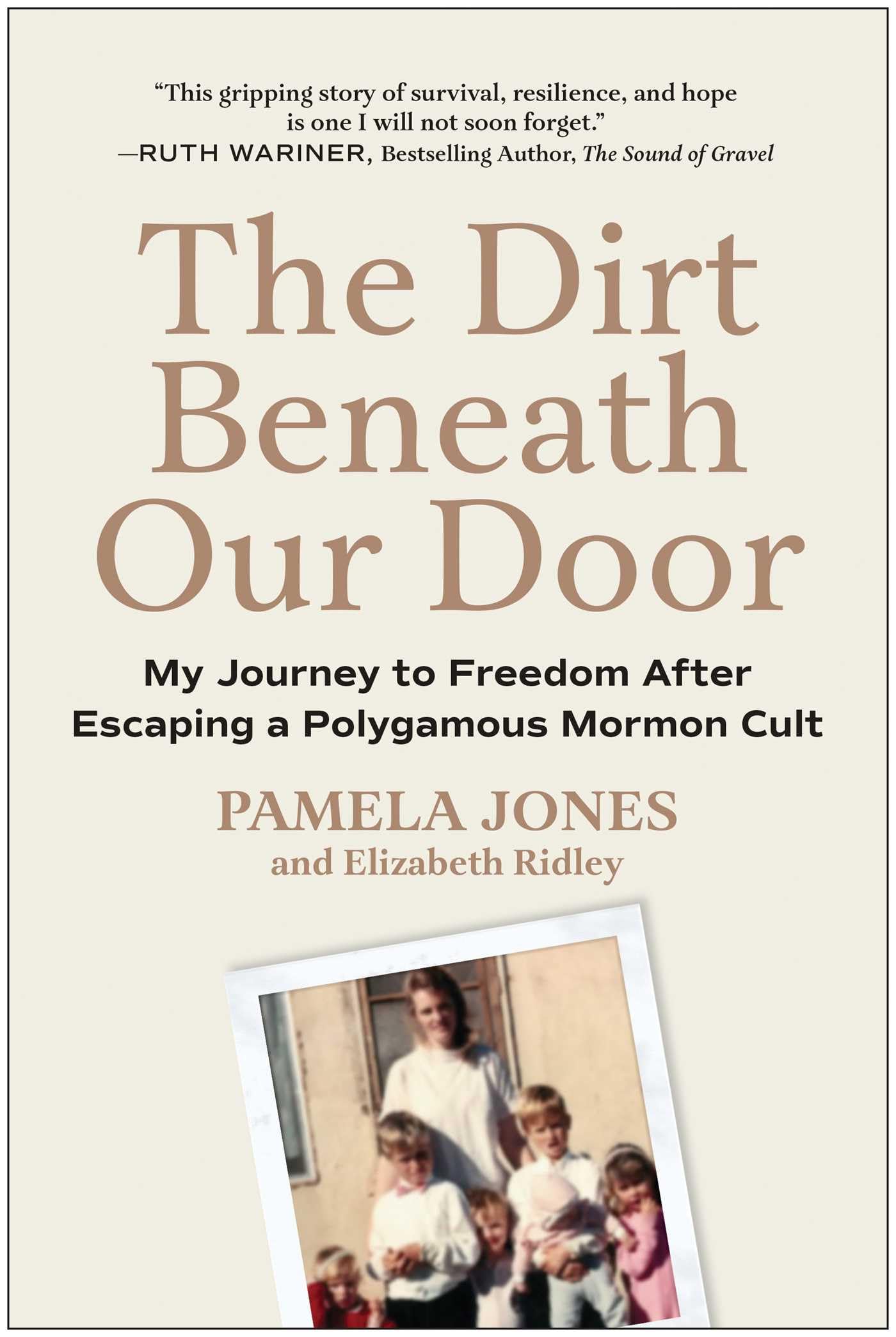 The Dirt Beneath Our Door: My Journey to Freedom after Escaping a Polygamous Mormon Cult Inspiring women