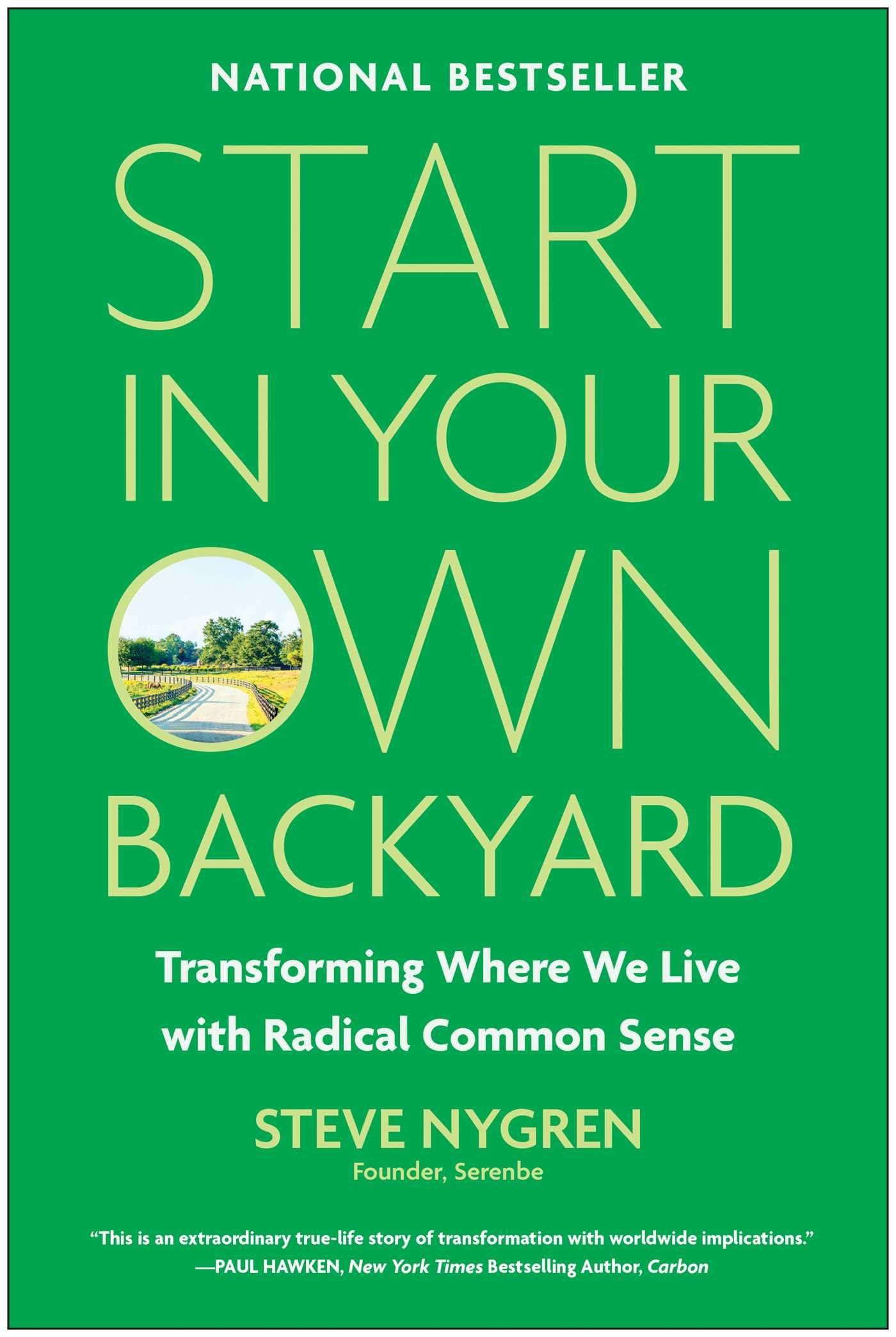 Start in Your Own Backyard: Transforming Where We Live with Radical Common Sense Business, Finance & Career