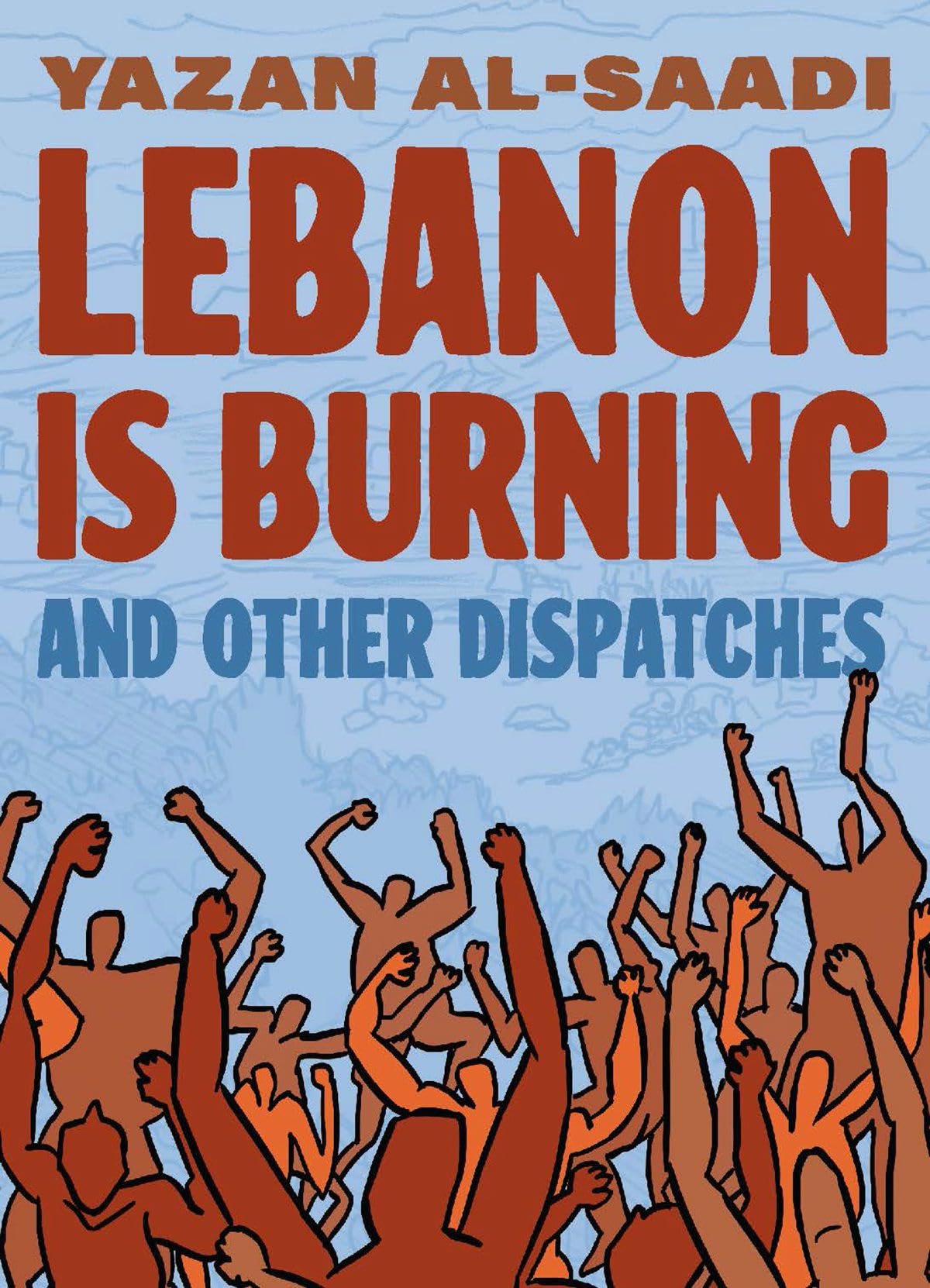 Lebanon Is Burning and Other Dispatches Media & Communication