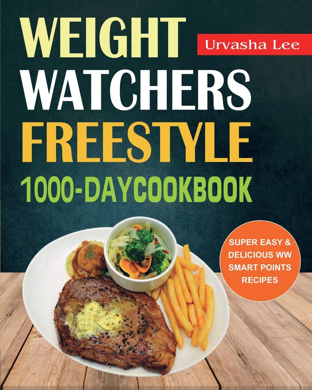 Weight Watchers Freestyle 1000-Day Cookbook: Super Easy & Delicious WW Smart Points Recipes Medicine
