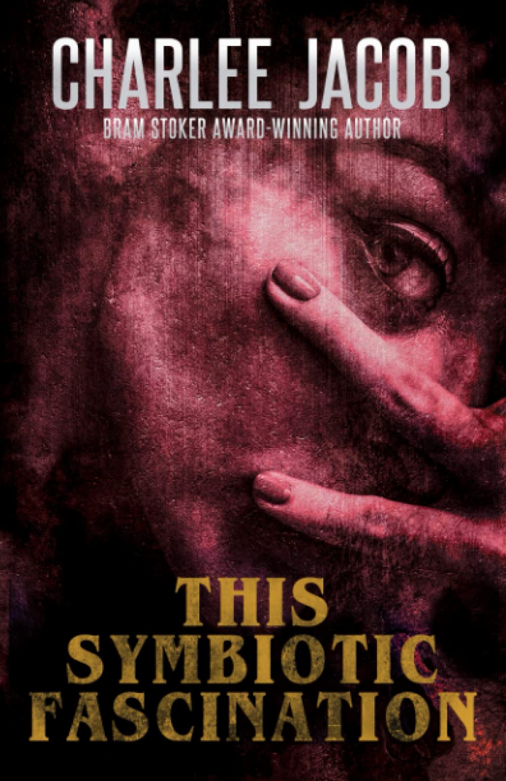 This Symbiotic Fascination (The Horror of Charlee Jacob, Band 1) Horror & Mystery
