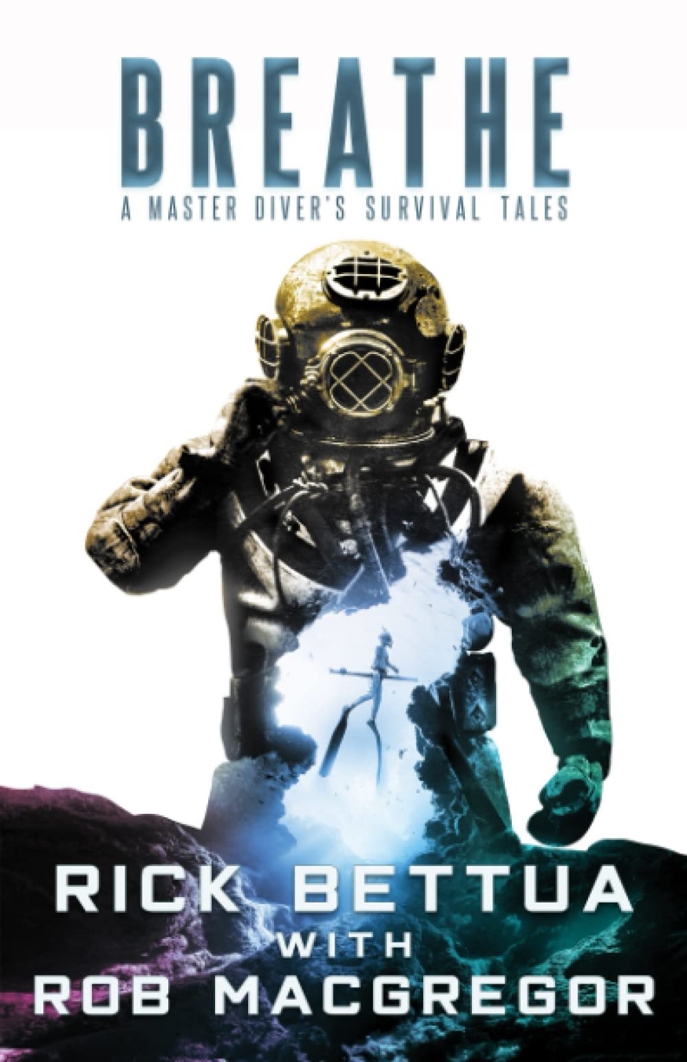Breathe: A Master Diver's Survival Tales: A Master Diver's Survival Tales: A Master Diver's Guide to Survival Memories