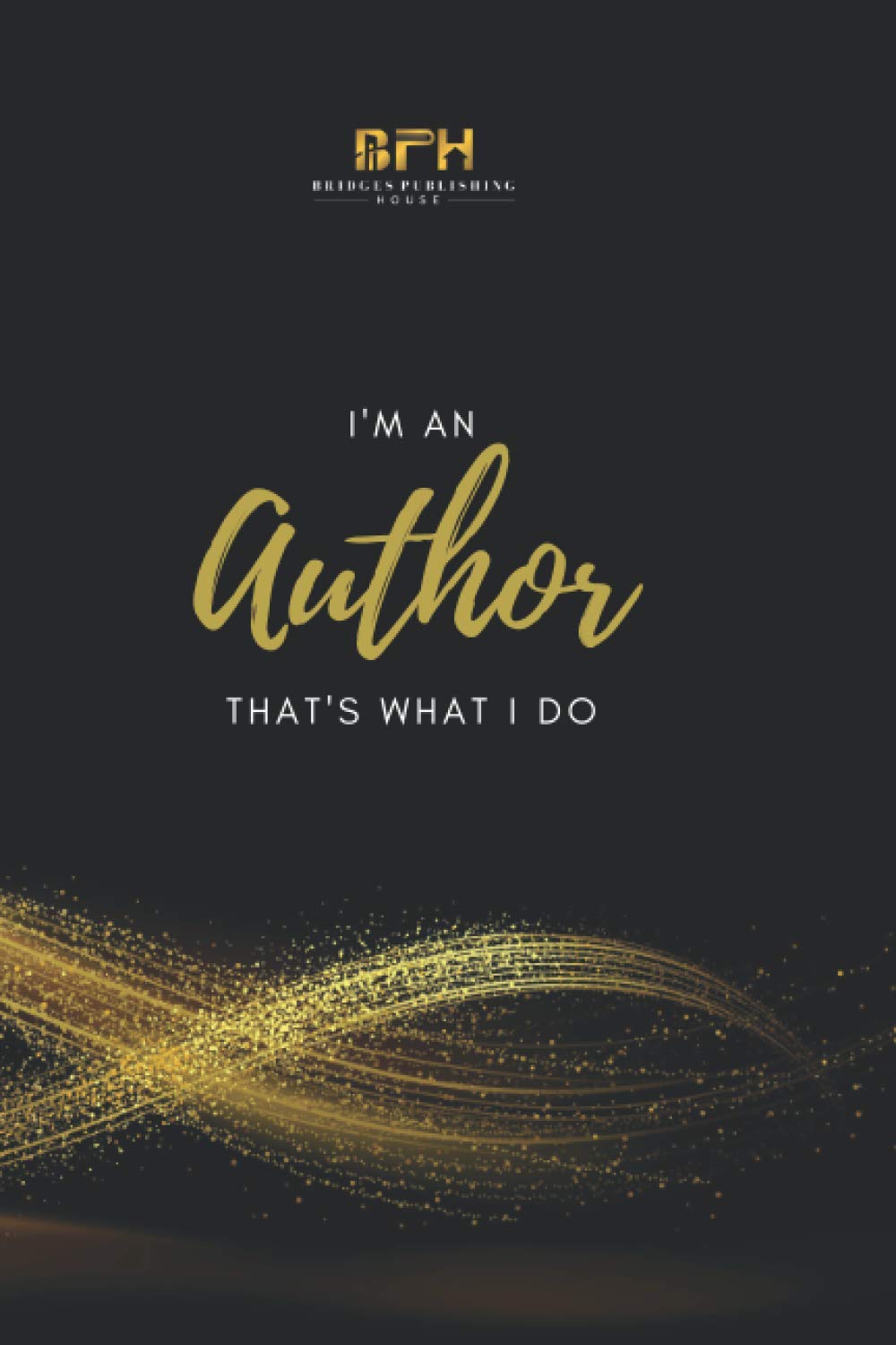 Notebook for Authors: I'm An Author That's What I Do: Yes, " I'm An Author That's What I Do" Learning & Reference
