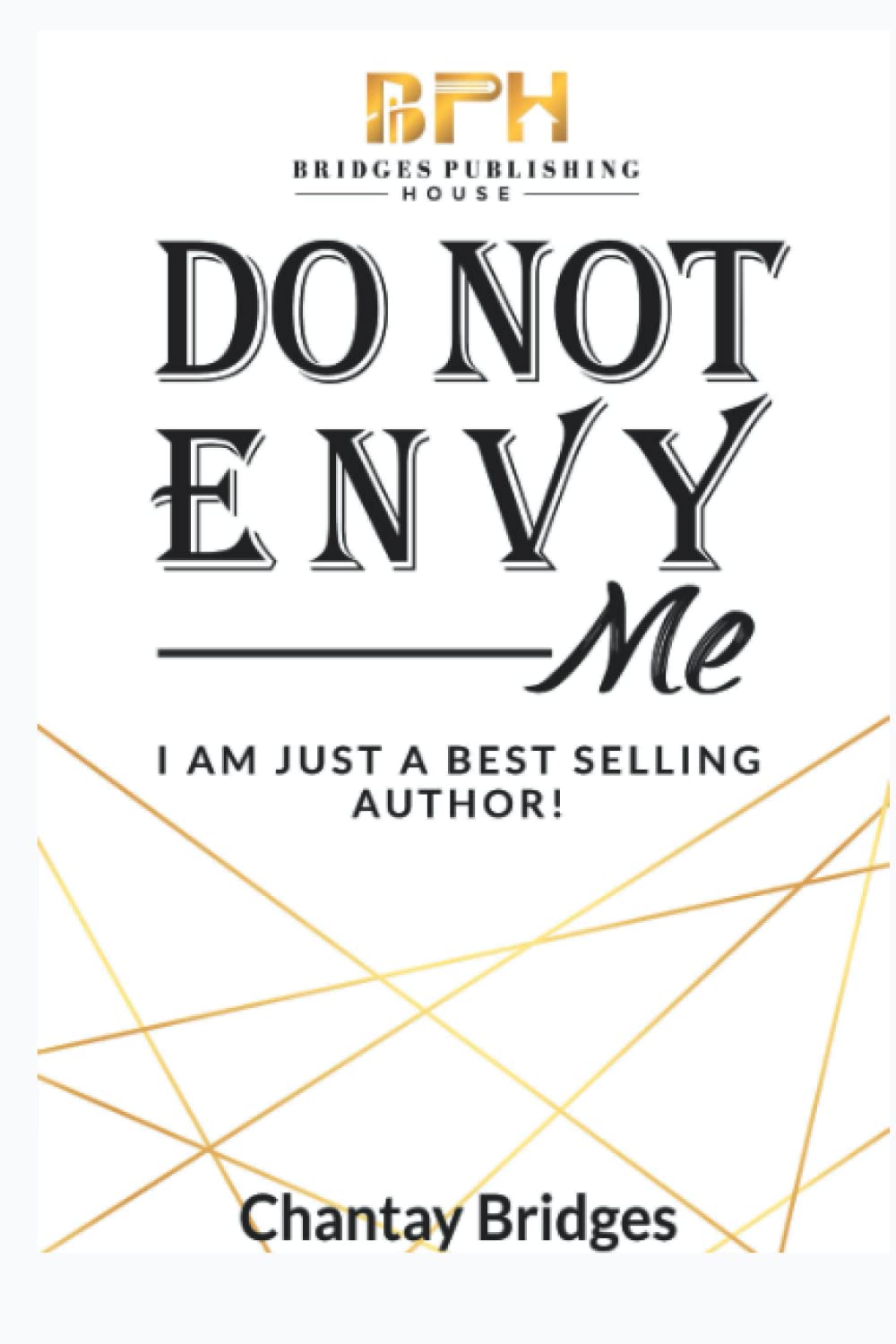 Do Not Envy Me: I Am Just A Best Selling Author Learning & Reference