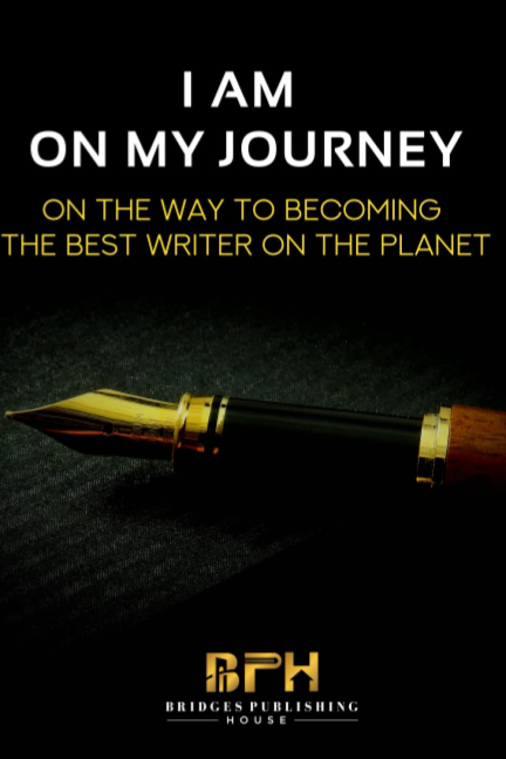 I Am On My Journey: On The Way To Becoming The Best Writer On The Planet! Learning & Reference