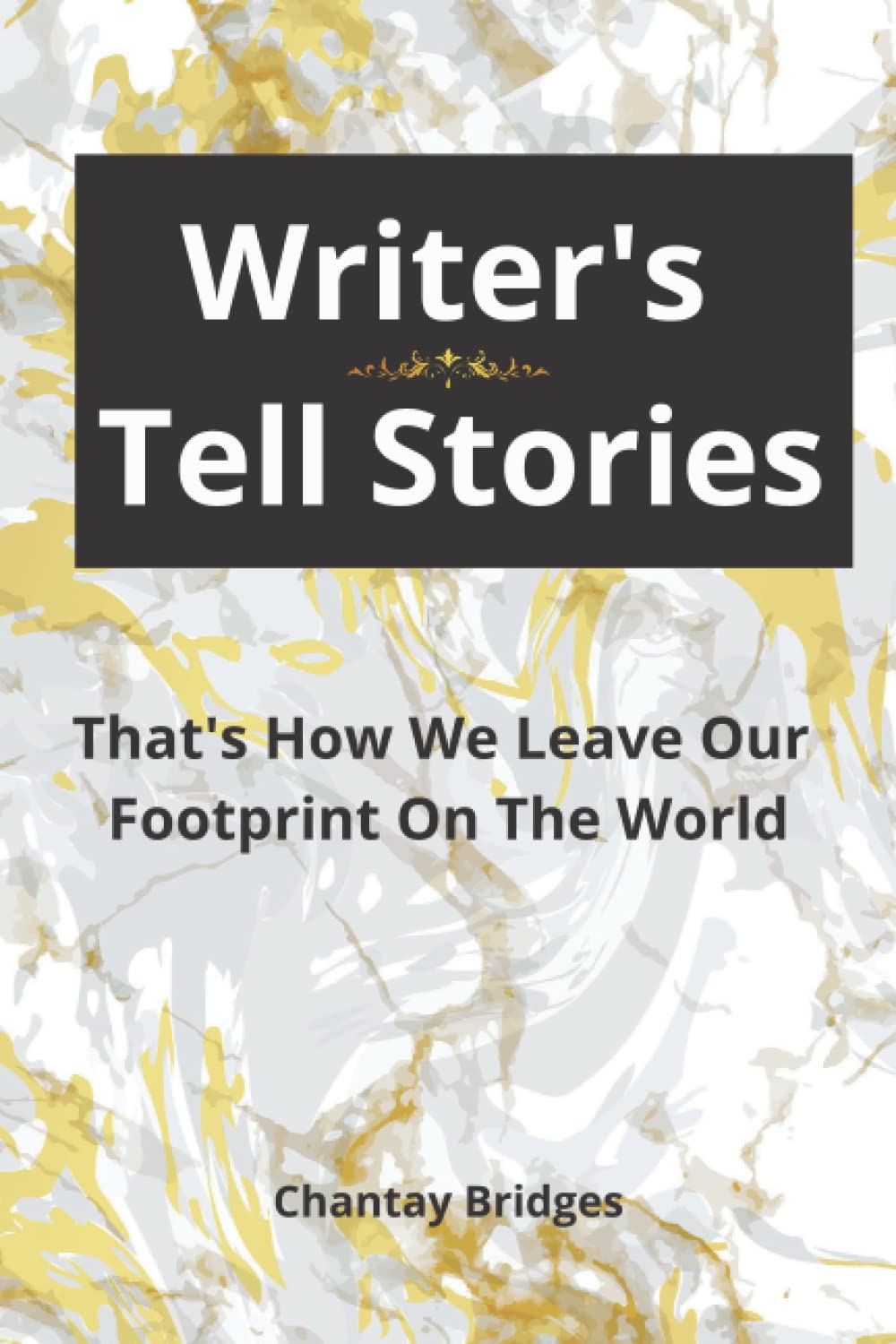 Writers Tell Stories: That 's How We Leave Our Footprint On The World! Lifestyle