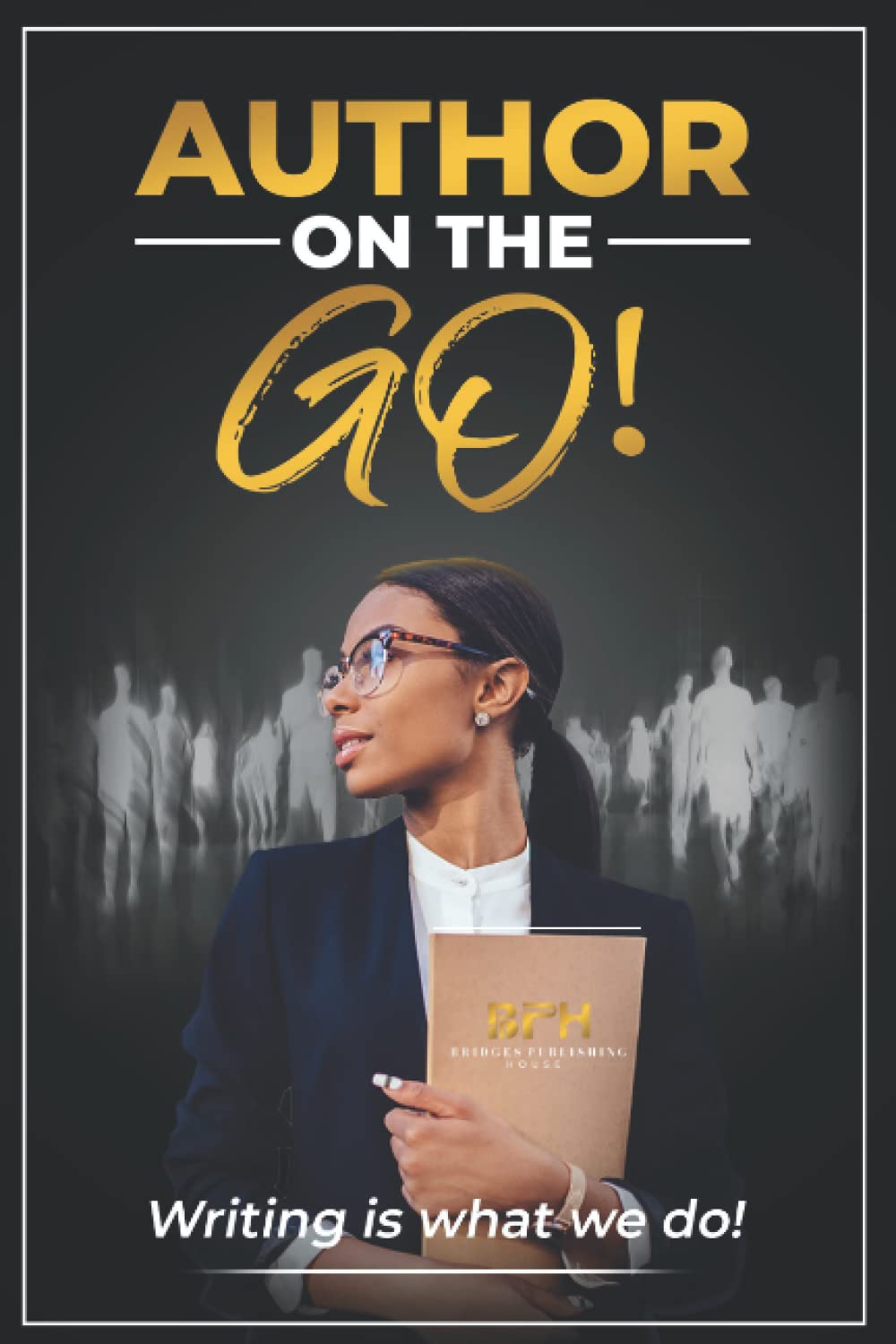 Author On The Go: Writing Is What We Do Learning & Reference