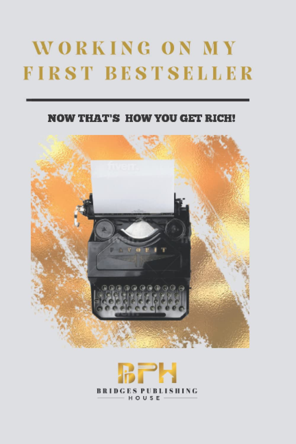 Working On My First Bestseller: Now that's how you get rich! Learning & Reference