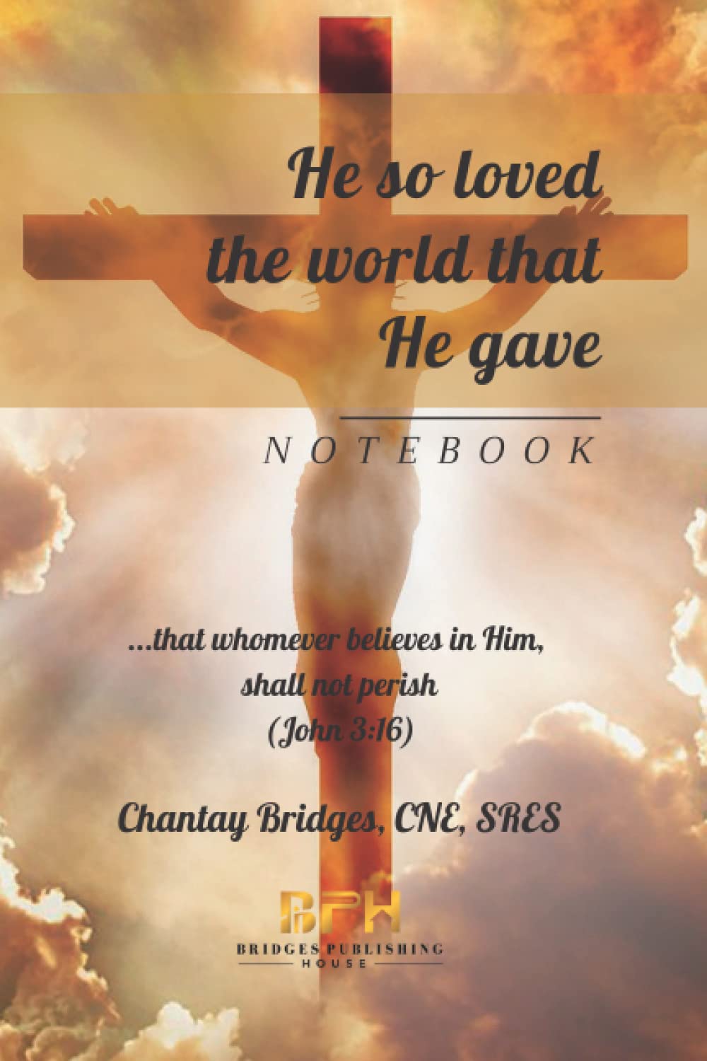 He So Loved The World That He Gave...: that whomever believes in Him shall not perish Religion & Esotericism