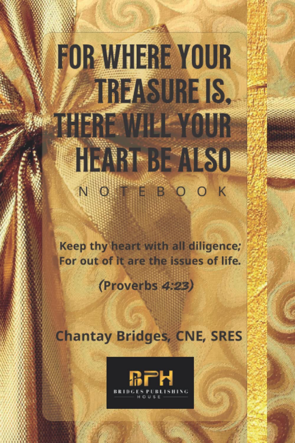 For Where Your Treasure Is, There Will Your Heart Be Also: Keep thy heart with all diligence for out of it are the issues of life Religion & Esotericism