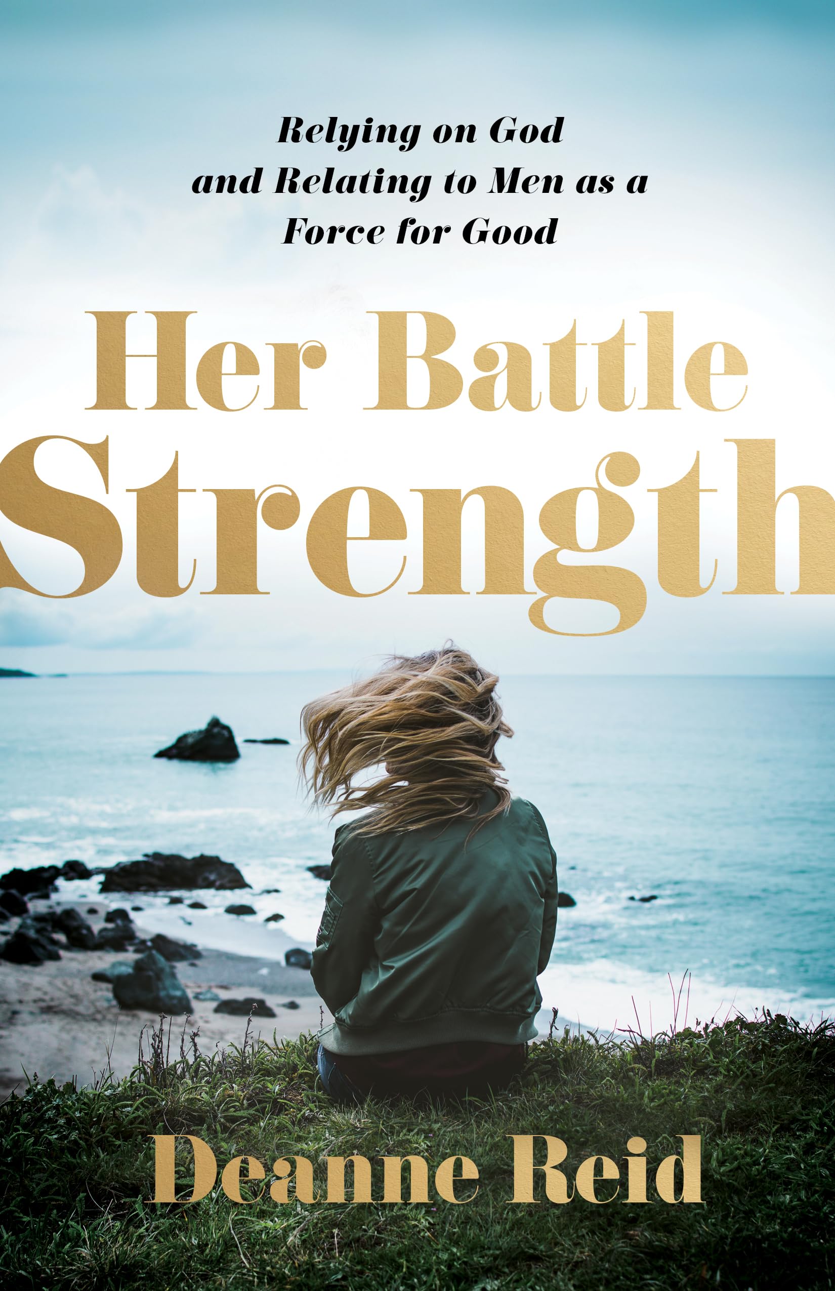 Her Battle Strength: Relying on God and Relating to Men as a Force for Good Religion & Esotericism
