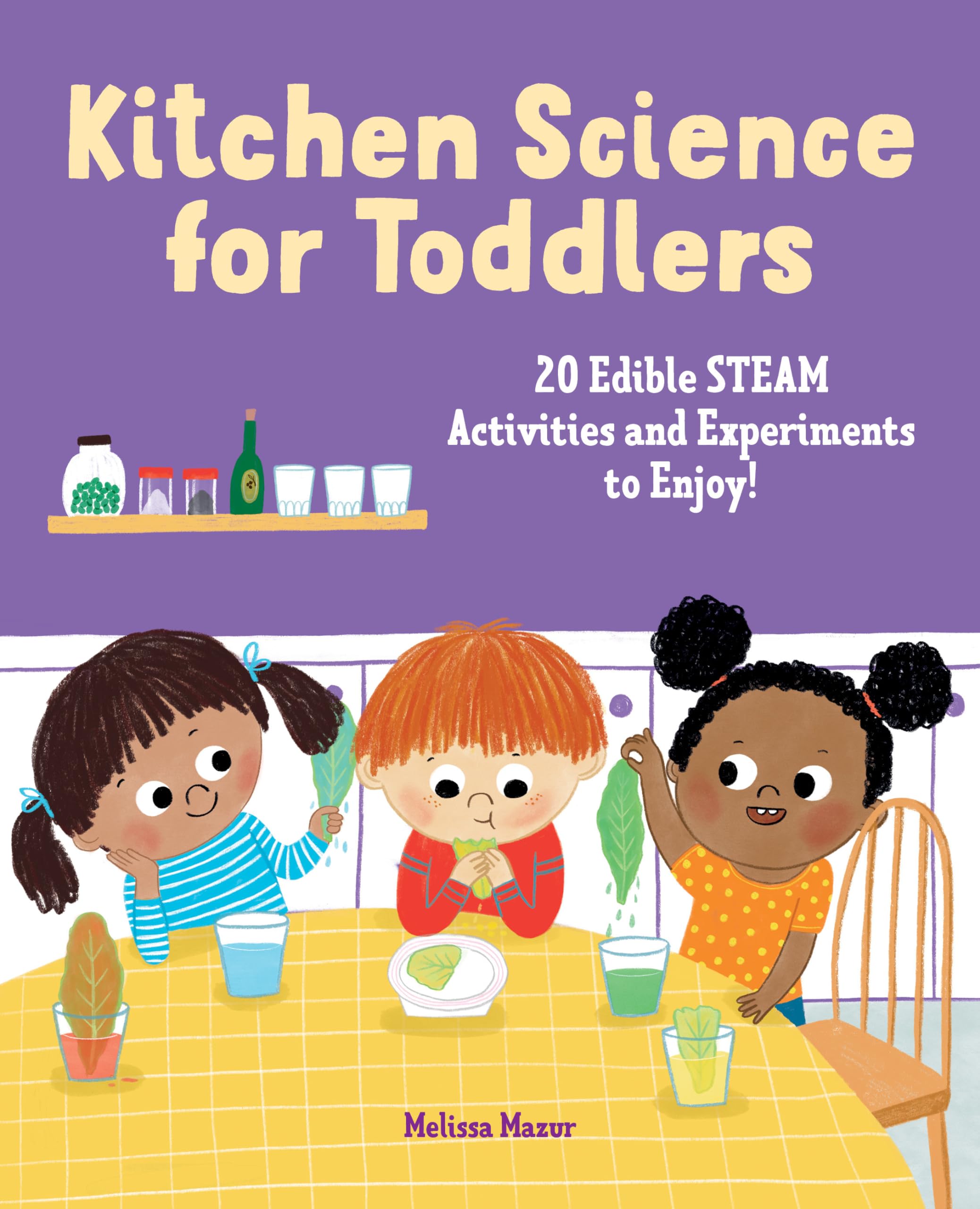 Kitchen Science for Toddlers: 20 Edible STEAM Activities and Experiments to Enjoy! Parents & Children