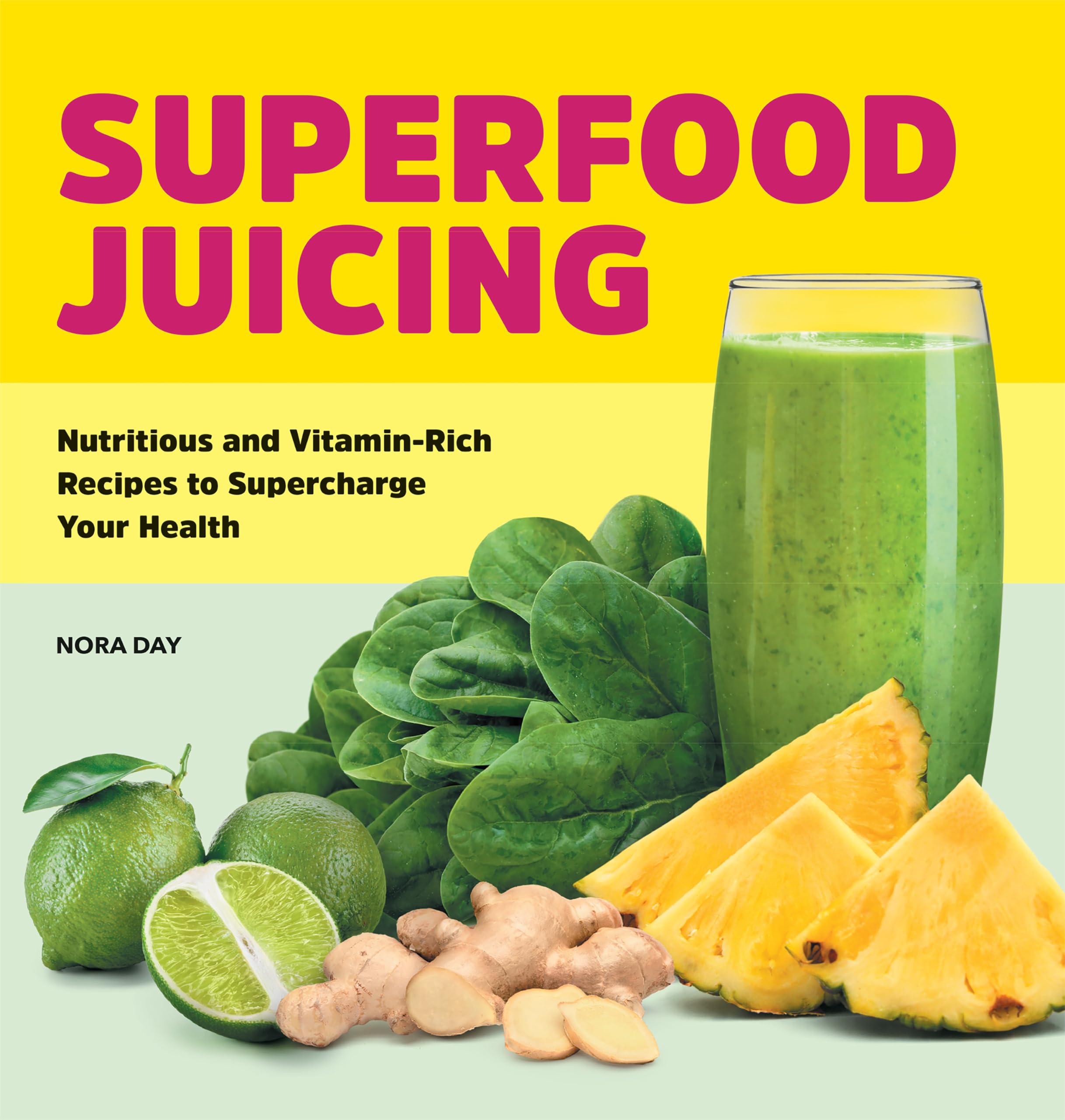 Superfood Juicing: Nutritious and Vitamin-Rich Recipes to Supercharge Your Health Cooking & Enjoying