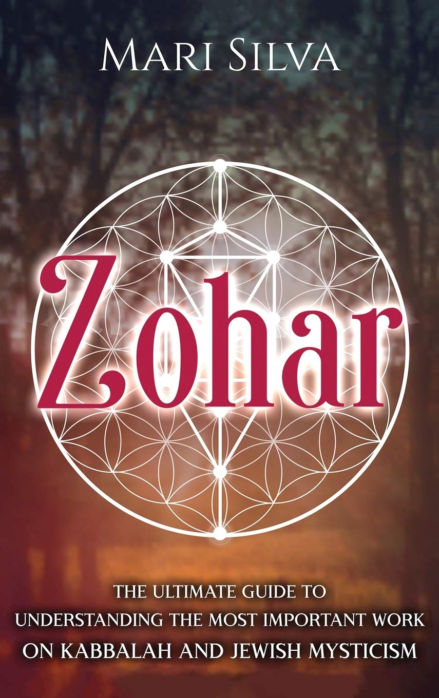 Zohar: The Ultimate Guide to Understanding the Most Important Work on Kabbalah and Jewish Mysticism Religion & Esotericism